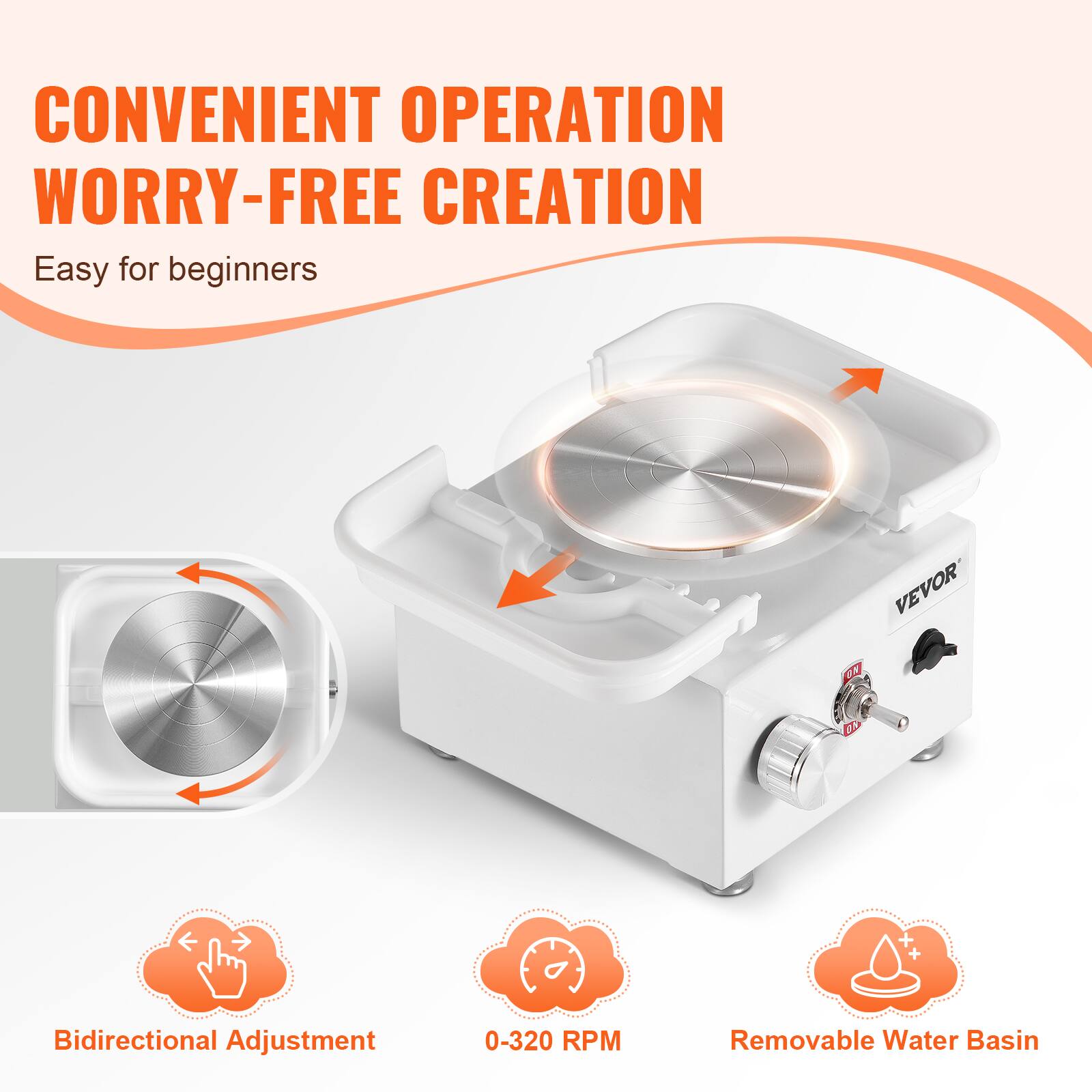 CONVENIENT OPERATION  
WORRY-FREE CREATION  
Easy for beginners  

Bidirectional Adjustment  
0-320 RPM  
Removable Water Basin