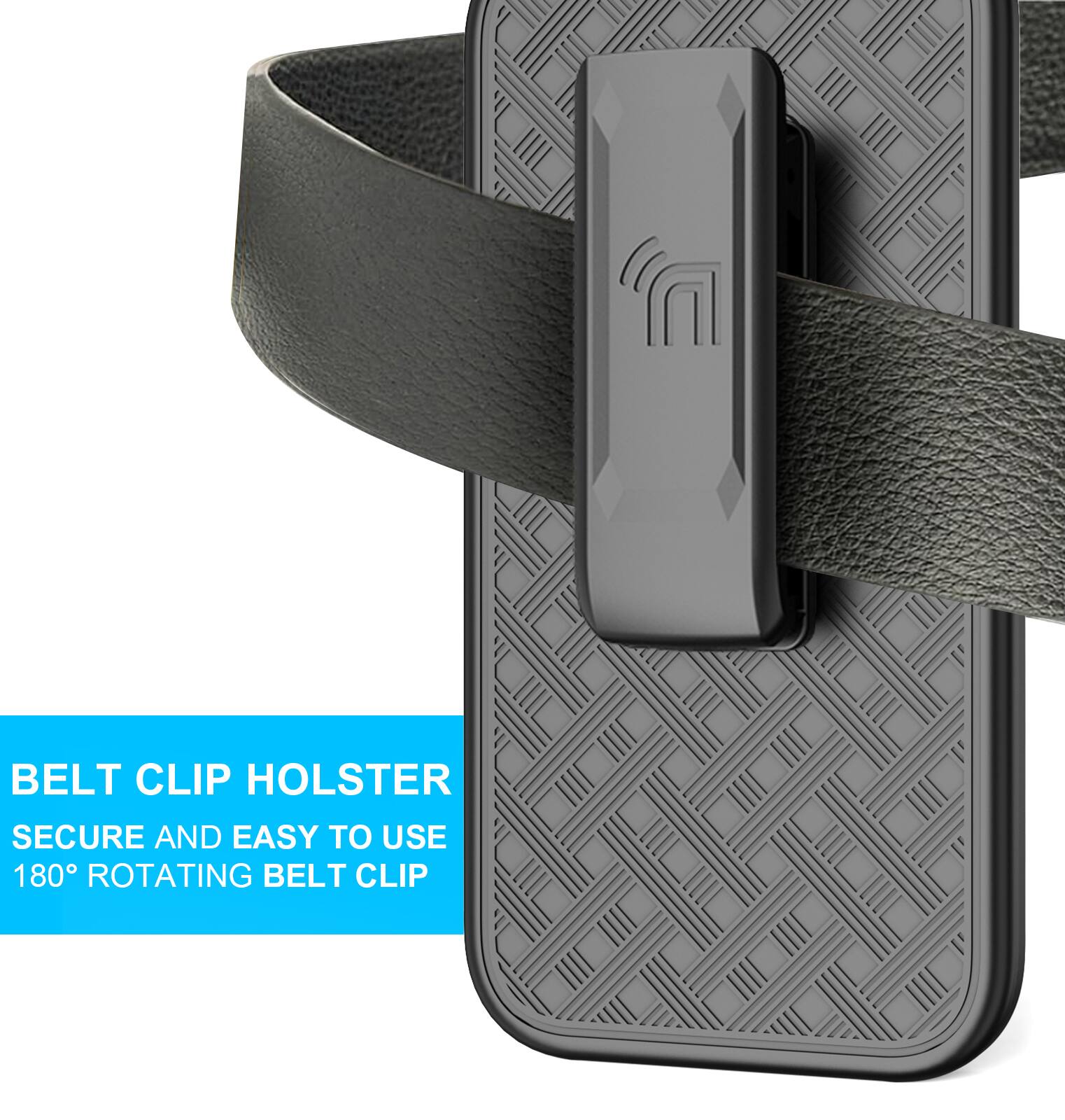 BELT CLIP HOLSTER  
SECURE AND EASY TO USE  
180° ROTATING BELT CLIP