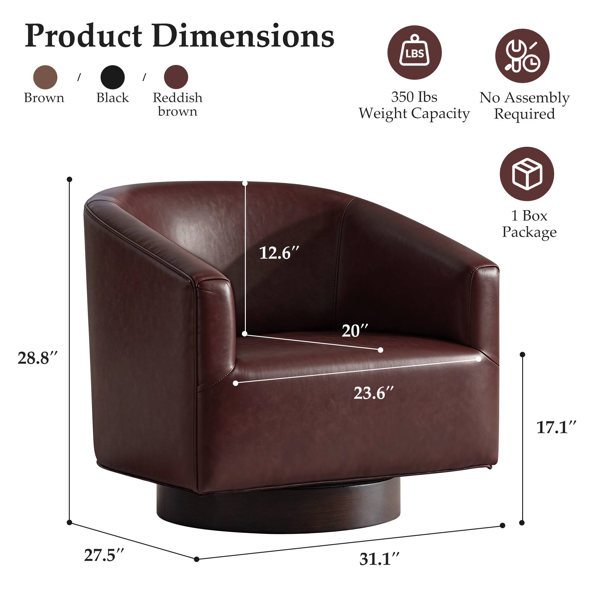 Product Dimensions:  
- Brown / Black / Reddish brown  
- 350 lbs Weight Capacity  
- No Assembly Required  
- 1 Box Package  

Dimensions:  
- 28.8"  
- 27.5"  
- 31.1"  
- 20"  
- 23.6"  
- 17.1"  
- 12.6"