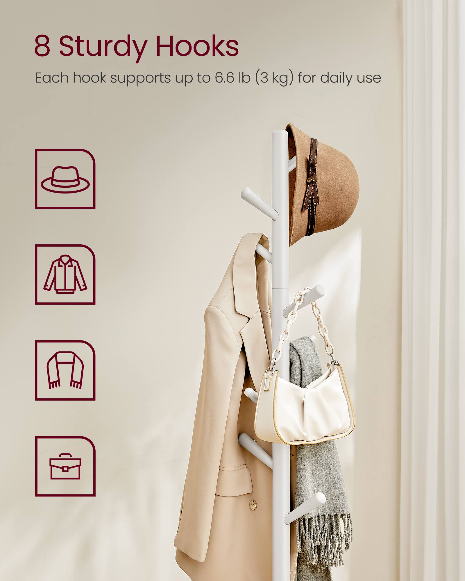 8 Sturdy Hooks  
Each hook supports up to 6.6 lb (3 kg) for daily use