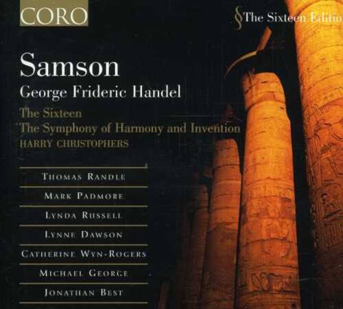 CORO  
The Sixteen Edition  

Samson  
George Frideric Handel  

The Symphony of Harmony and Invention  
HARRY CHRISTOPHERS  

The Sixteen  

THOMAS RANDLE  
MARK PADMORE  
LYNDA RUSSELL  
LYNNE DAWSON  
CATHERINE WYN-ROGERS  
MICHAEL GEORGE  
JONATHAN BEST