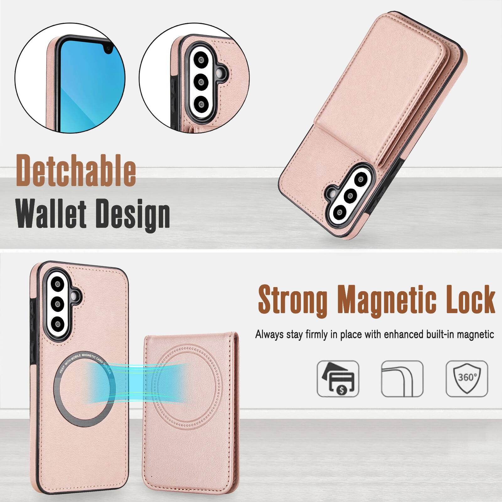 Detachable Wallet Design

Strong Magnetic Lock
Always stay firmly in place with enhanced built-in magnetic 360°