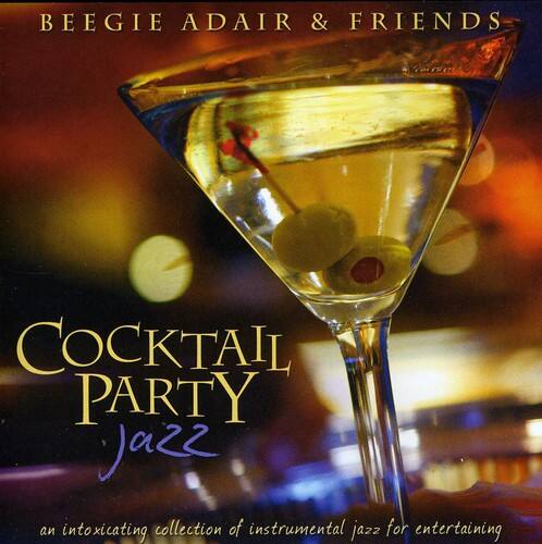 BEEGIE ADAIR & FRIENDS  
COCKTAIL PARTY  
JAZZ  

an intoxicating collection of instrumental jazz for entertaining