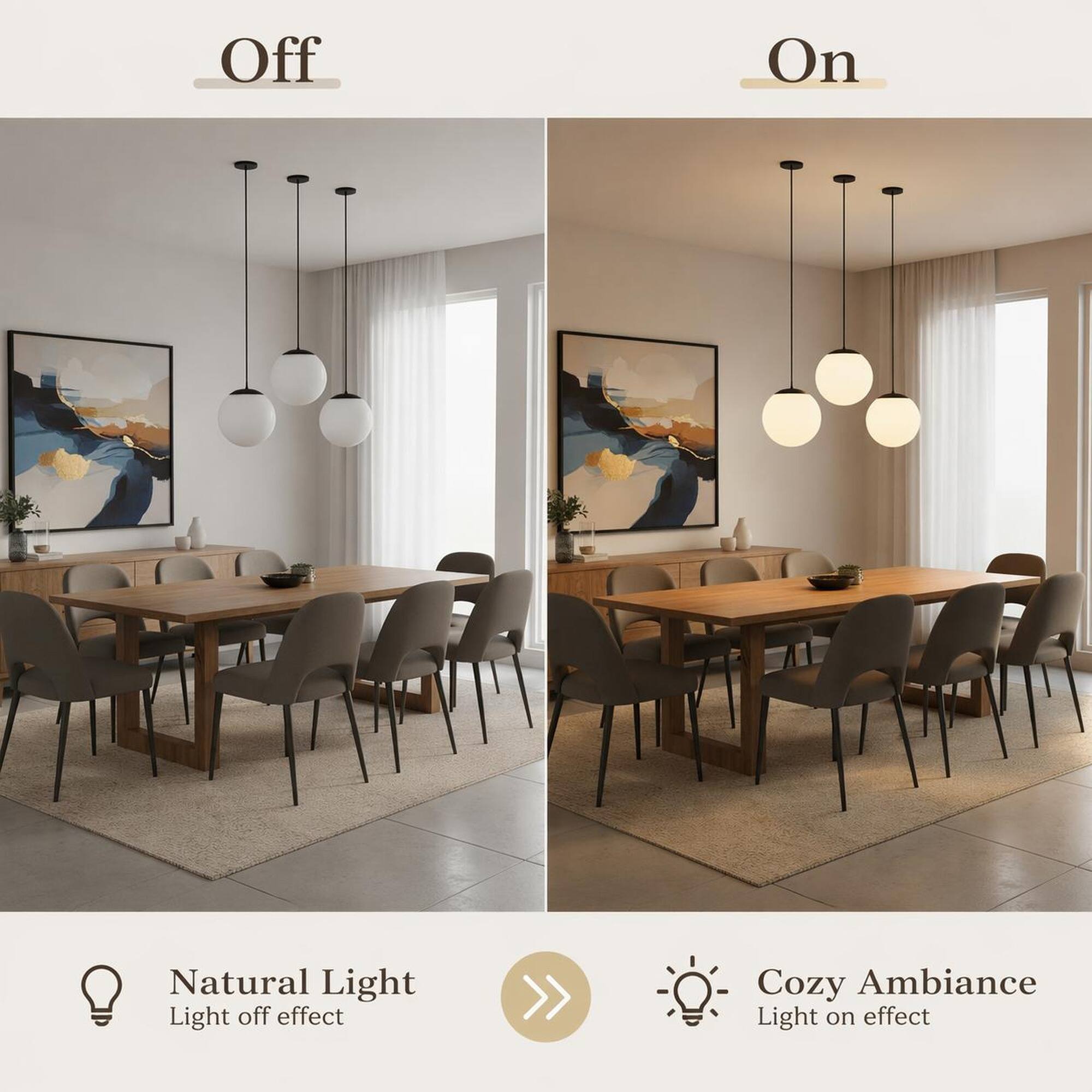 Off  
On  

Natural Light  
Light off effect  

Cozy Ambiance  
Light on effect