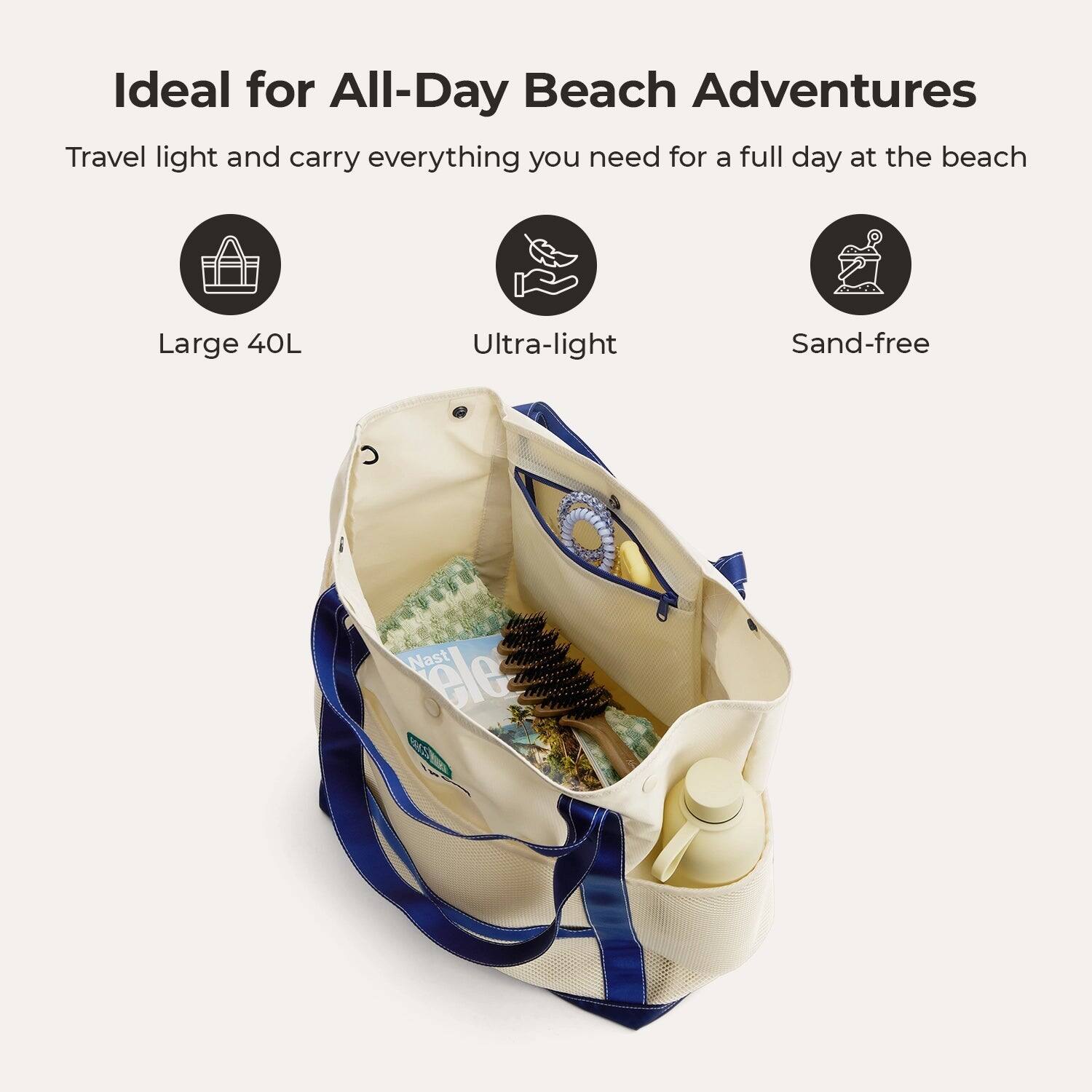 Ideal for All-Day Beach Adventures  
Travel light and carry everything you need for a full day at the beach  
Large 40L  
Ultra-light  
Sand-free