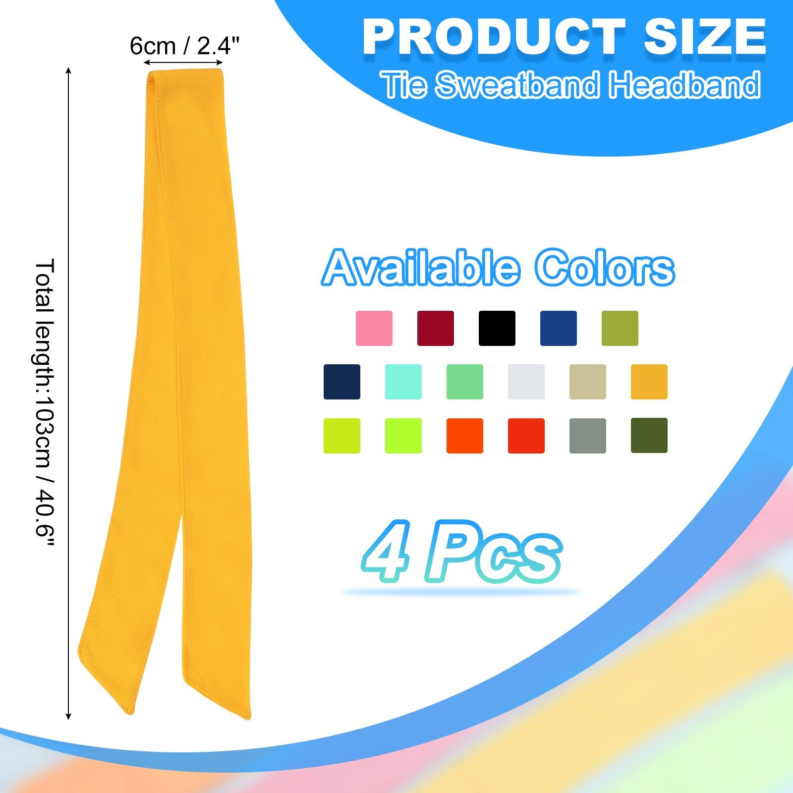 6cm / 2.4" / PRODUCT SIZE Tie Sweatband Headband  
Total length: 103cm / 40.6"  
Available Colors  
4 Pcs
