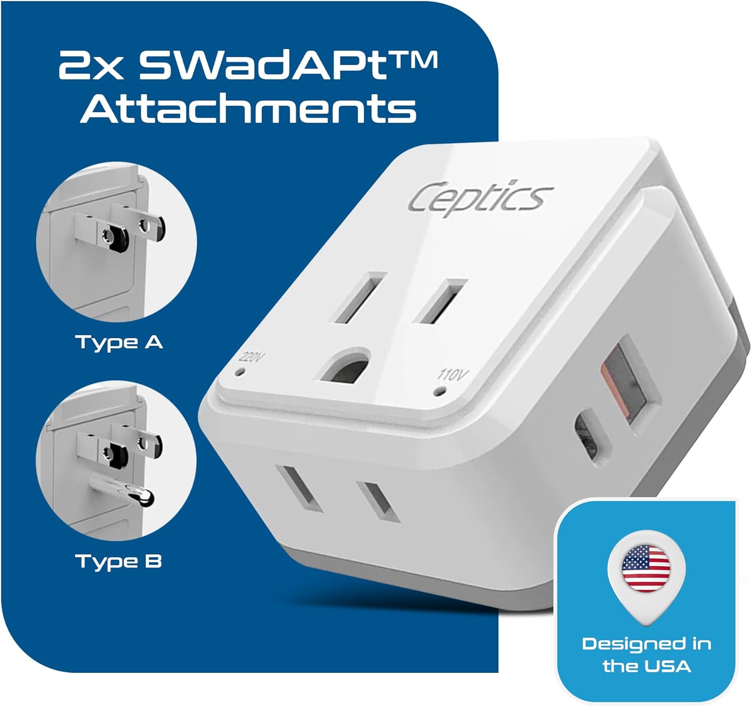 2x SWadAPT™ Attachments  
Ceptics  
Type A  
Type B  
220V 110V  
Designed in the USA