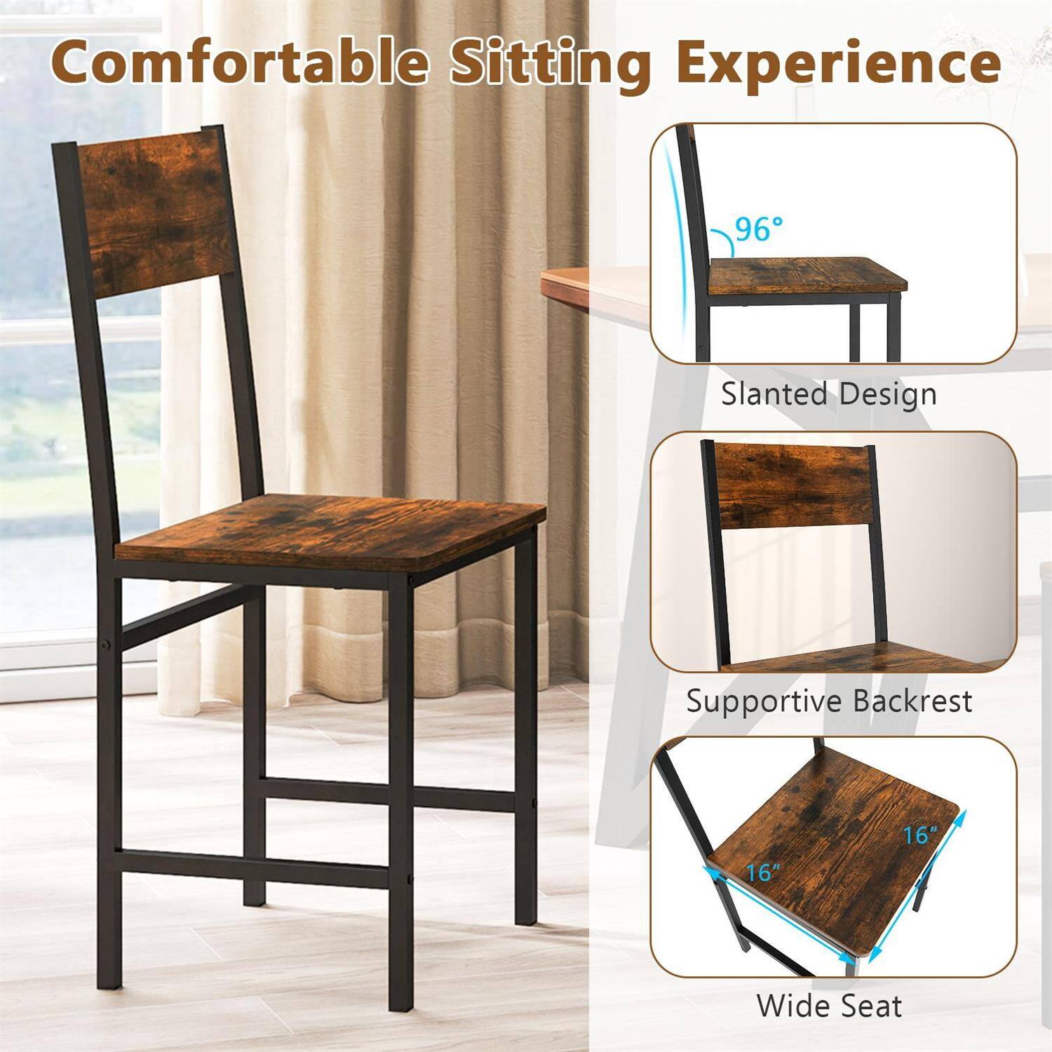 Comfortable Sitting Experience

- Slanted Design: 96°
- Supportive Backrest
- Wide Seat: 16" x 16"