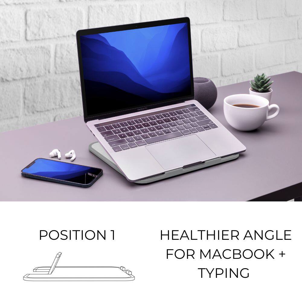 POSITION 1 HEALTHIER ANGLE FOR MACBOOK + TYPING