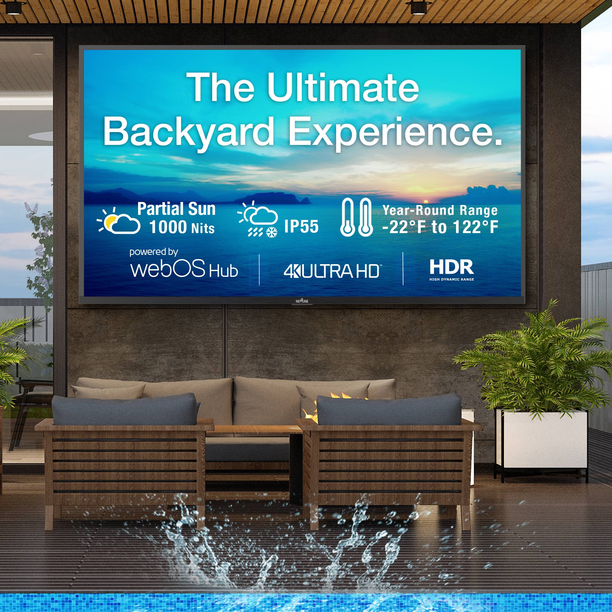 The Ultimate Backyard Experience.

- Partial Sun
- 1000 Nits
- IP55
- Year-Round Range -22°F to 122°F
- Powered by webOS Hub
- 4K ULTRA HD
- HDR