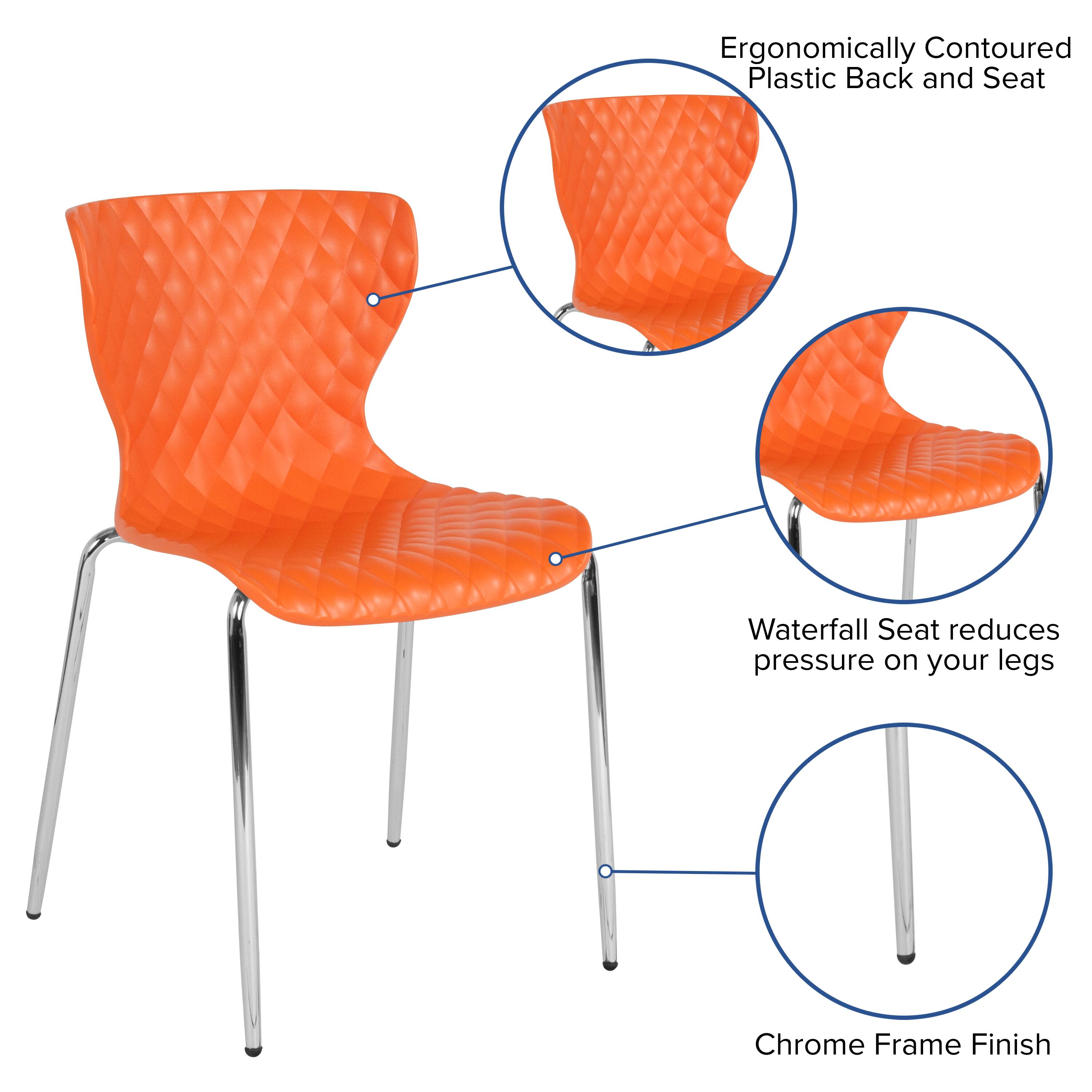 Ergonomically Contoured Plastic Back and Seat  
Waterfall Seat reduces pressure on your legs  
Chrome Frame Finish