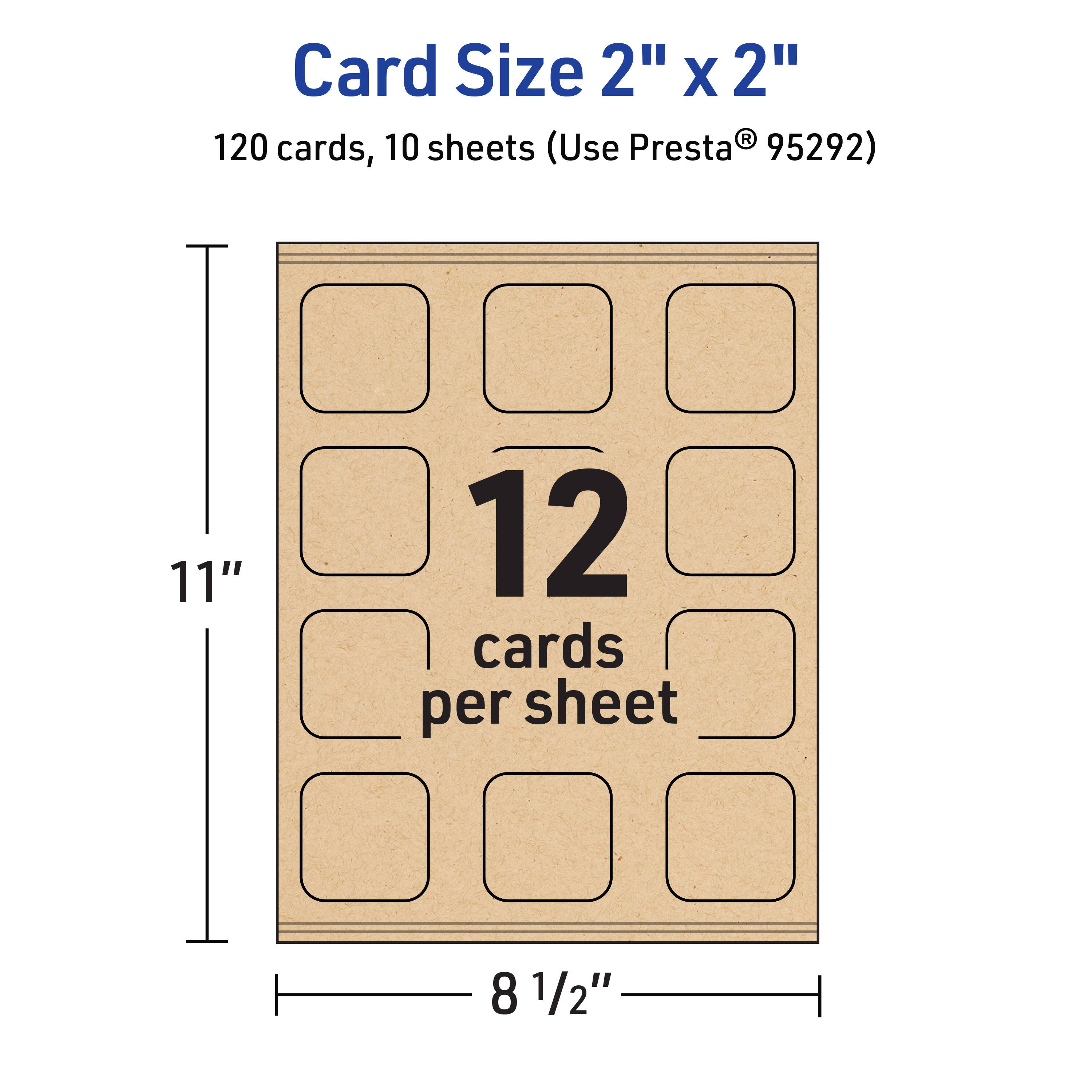 Card Size 2" x 2"  
120 cards, 10 sheets (Use Presta® 95292)  
12 cards per sheet  
11" x 8 1/2"