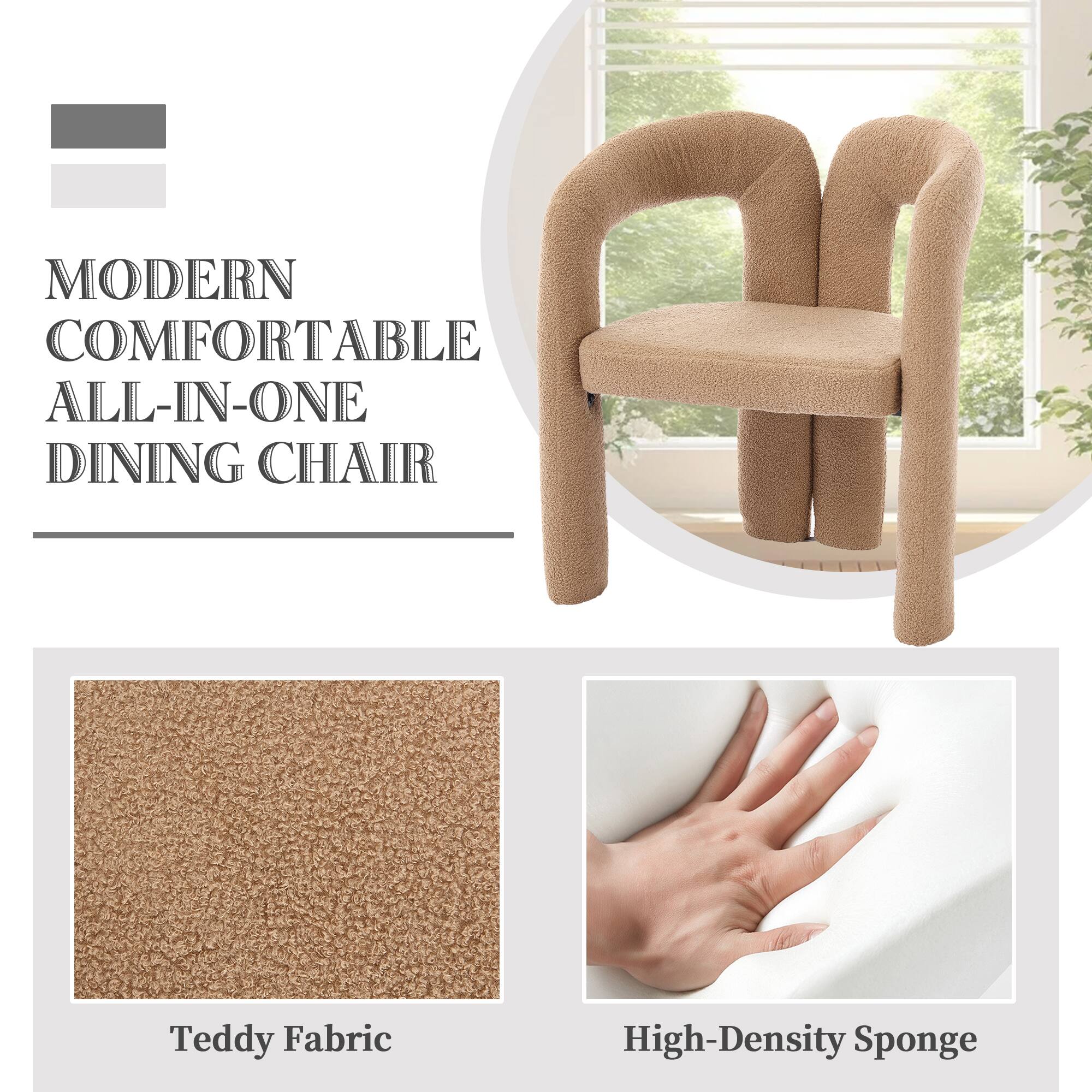 MODERN COMFORTABLE ALL-IN-ONE DINING CHAIR

Teddy Fabric

High-Density Sponge