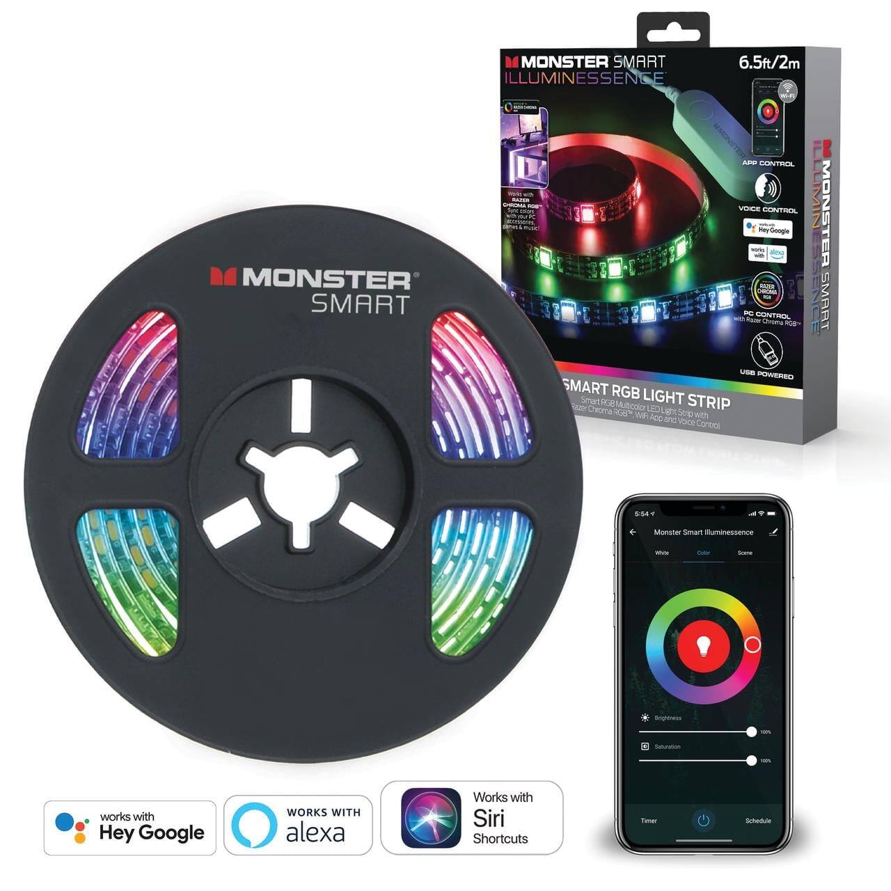 MONSTER SMART ILLUMINESSENCE 6.5ft/2m

- MONSTER SMART ILLUMINESSENCE
- 6.5ft/2m
- APP CONTROL
- VOICE CONTROL
- WORKS WITH Hey Google
- WORKS WITH alexa
- WORKS WITH Siri Shortcuts
- USB POWERED
- SMART RGB LIGHT STRIP
- Supports Chroma RGB LED Strip with Voice Control
- Works with Hey Google
- Works with alexa
- Works with Siri Shortcuts