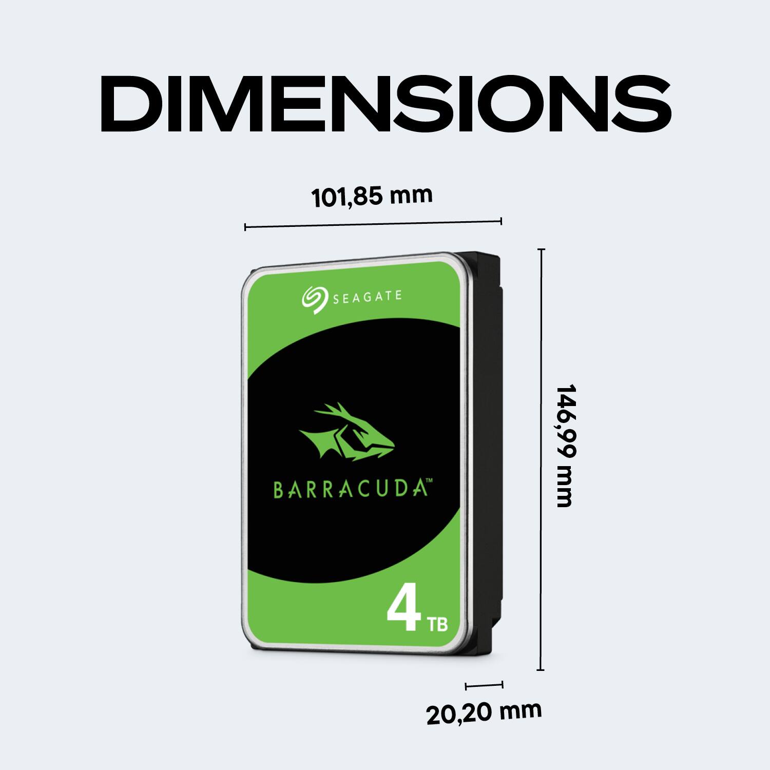 DIMENSIONS  
101,85 mm  
SEAGATE BARRACUDA  
146,99 mm  
4 TB  
20,20 mm