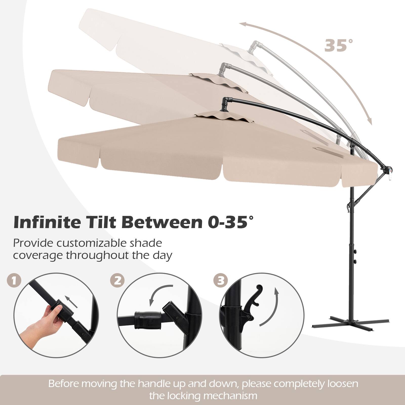 35°

Infinite Tilt Between 0-35°

Provide customizable shade coverage throughout the day

1 2 3

Before moving the handle up and down, please completely loosen the locking mechanism