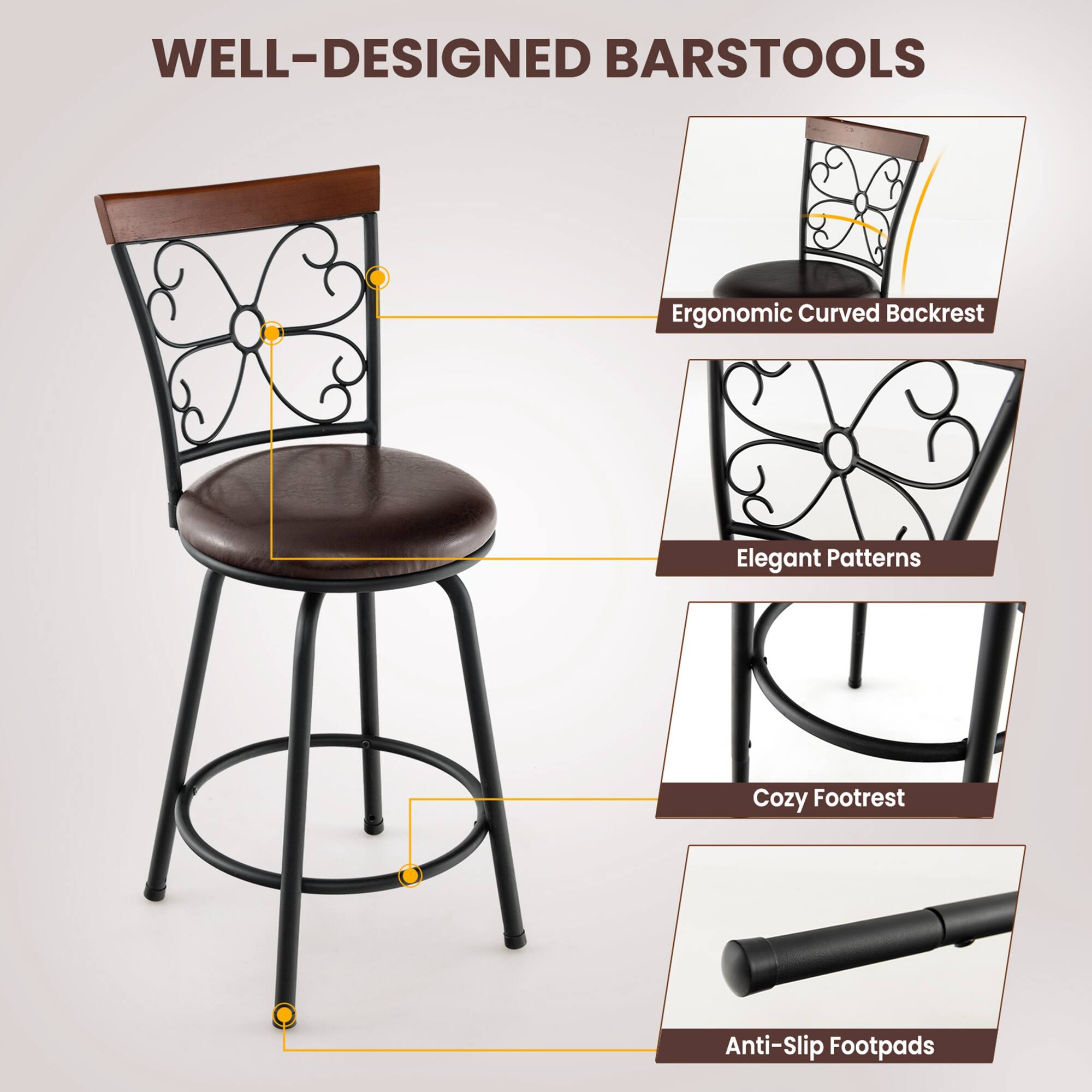 WELL-DESIGNED BARSTOOLS

- Ergonomic Curved Backrest
- Elegant Patterns
- Cozy Footrest
- Anti-Slip Footpads