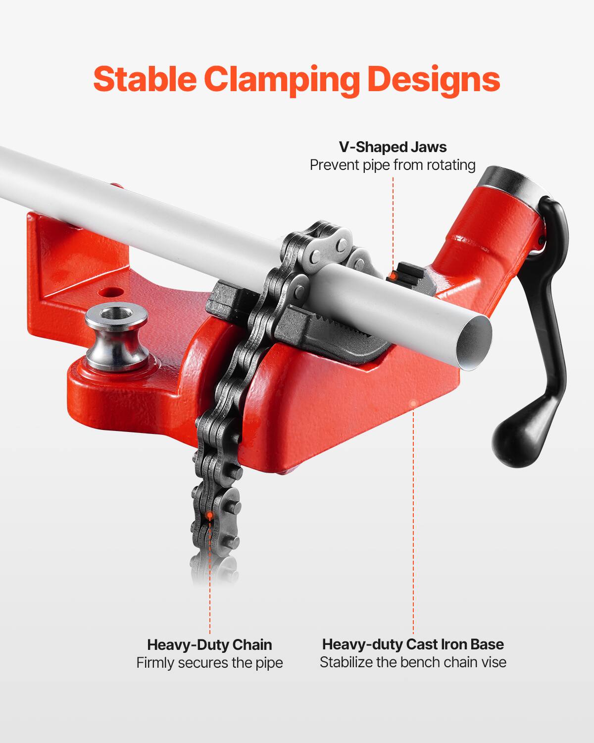 Stable Clamping Designs

V-Shaped Jaws
Prevent pipe from rotating

Heavy-Duty Chain
Firmly secures the pipe

Heavy-duty Cast Iron Base
Stabilize the bench chain vise