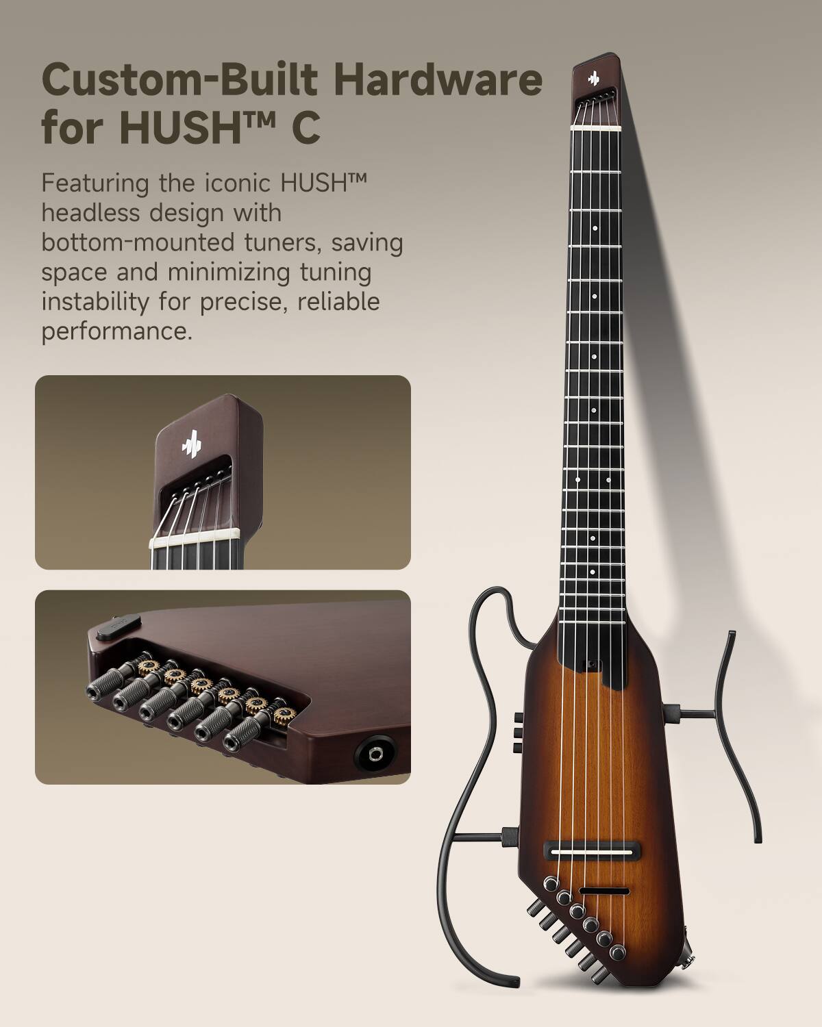 Custom-Built Hardware for HUSH C

Featuring the iconic HUSH™ headless design with bottom-mounted tuners, saving space and minimizing tuning instability for precise, reliable performance.
