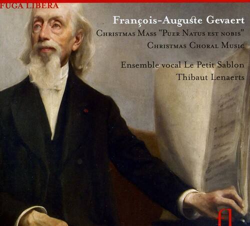 FUGA LIBERA

François-Auguste Gevaert  
CHRISTMAS MASS "PUER NATUS EST NOBIS"  
CHRISTMAS CHORAL MUSIC  

Ensemble vocal Le Petit Sablon  
Thibaut Lenaerts