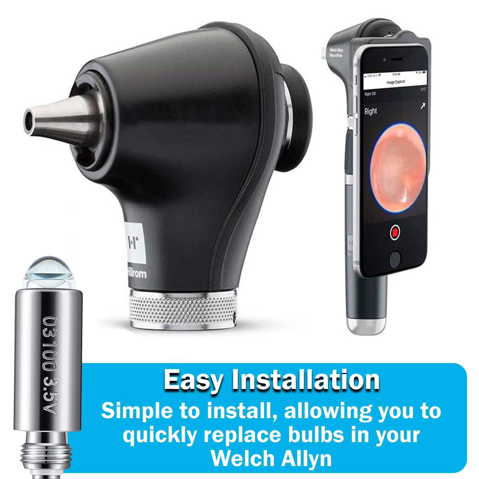 Easy Installation  
Simple to install, allowing you to quickly replace bulbs in your Welch Allyn