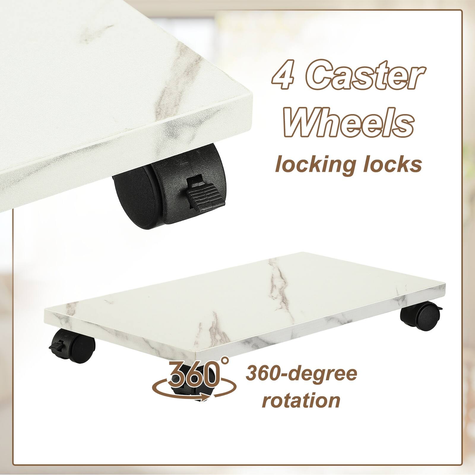 4 Caster Wheels  
locking locks  
360-degree rotation