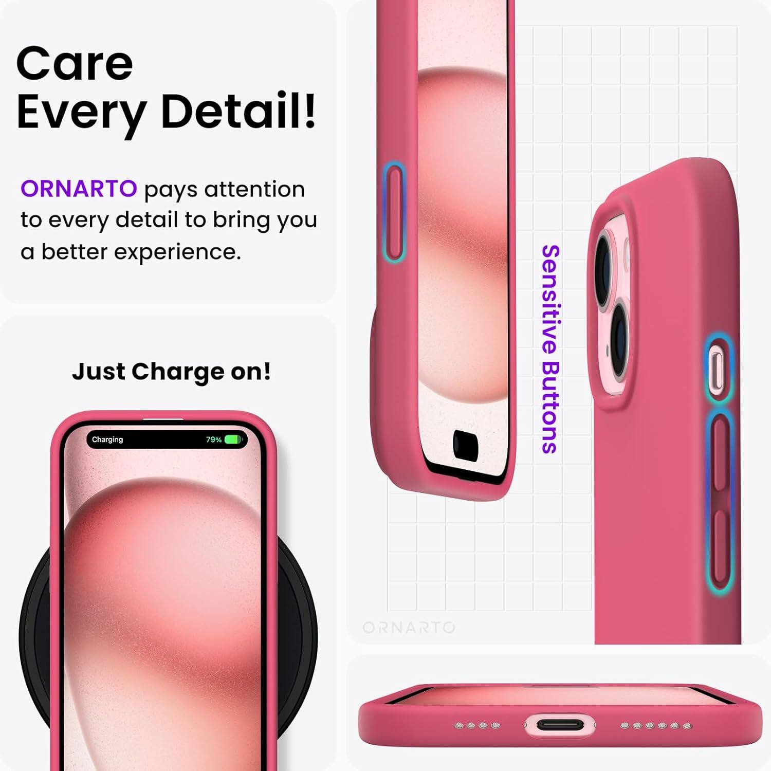 Care Every Detail! ORNARTO pays attention to every detail to bring you a better experience. Just Charge on! Charging 79% Sensitive Buttons ORNARTO