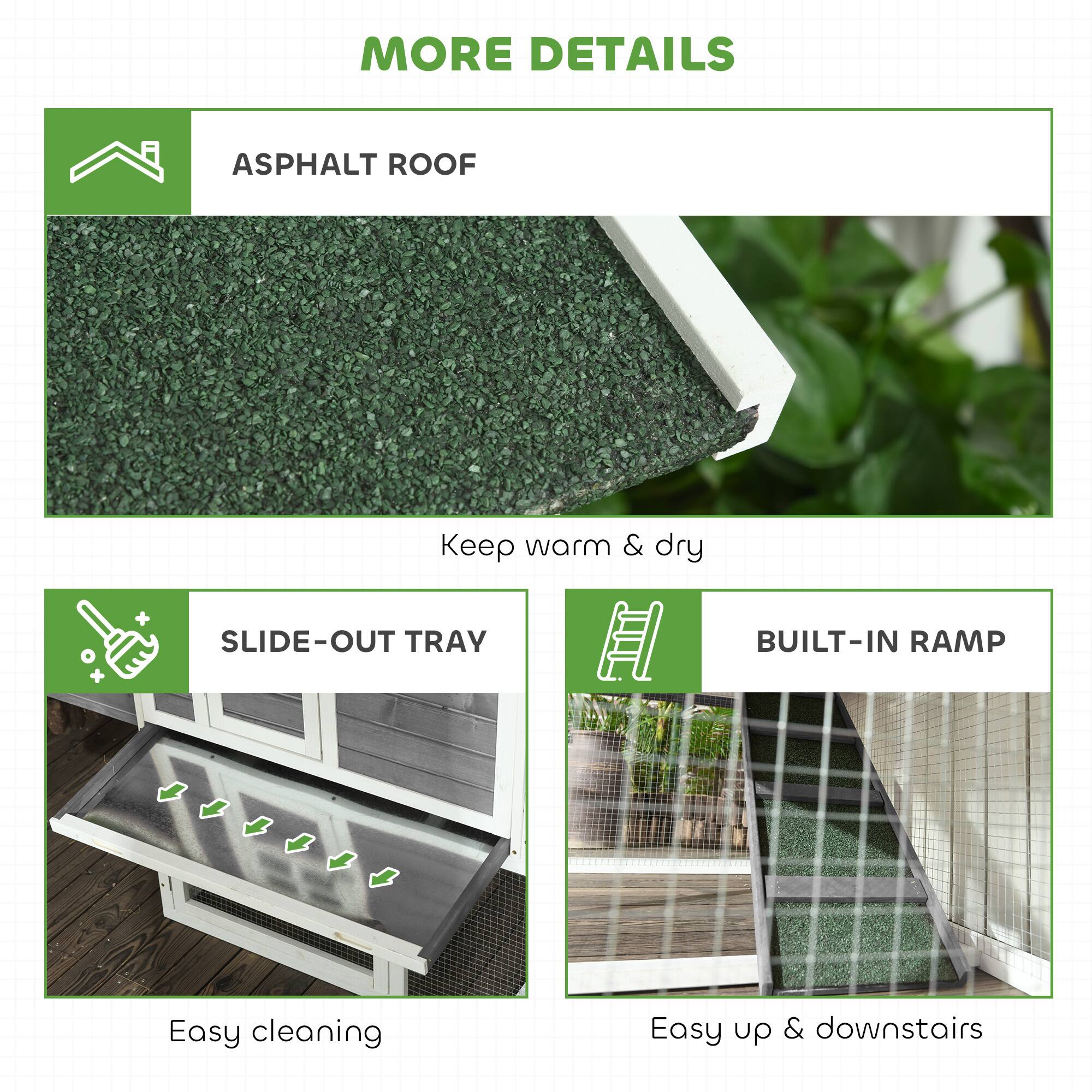 MORE DETAILS

ASPHALT ROOF  
Keep warm & dry

SLIDE-OUT TRAY  
Easy cleaning

BUILT-IN RAMP  
Easy up & downstairs