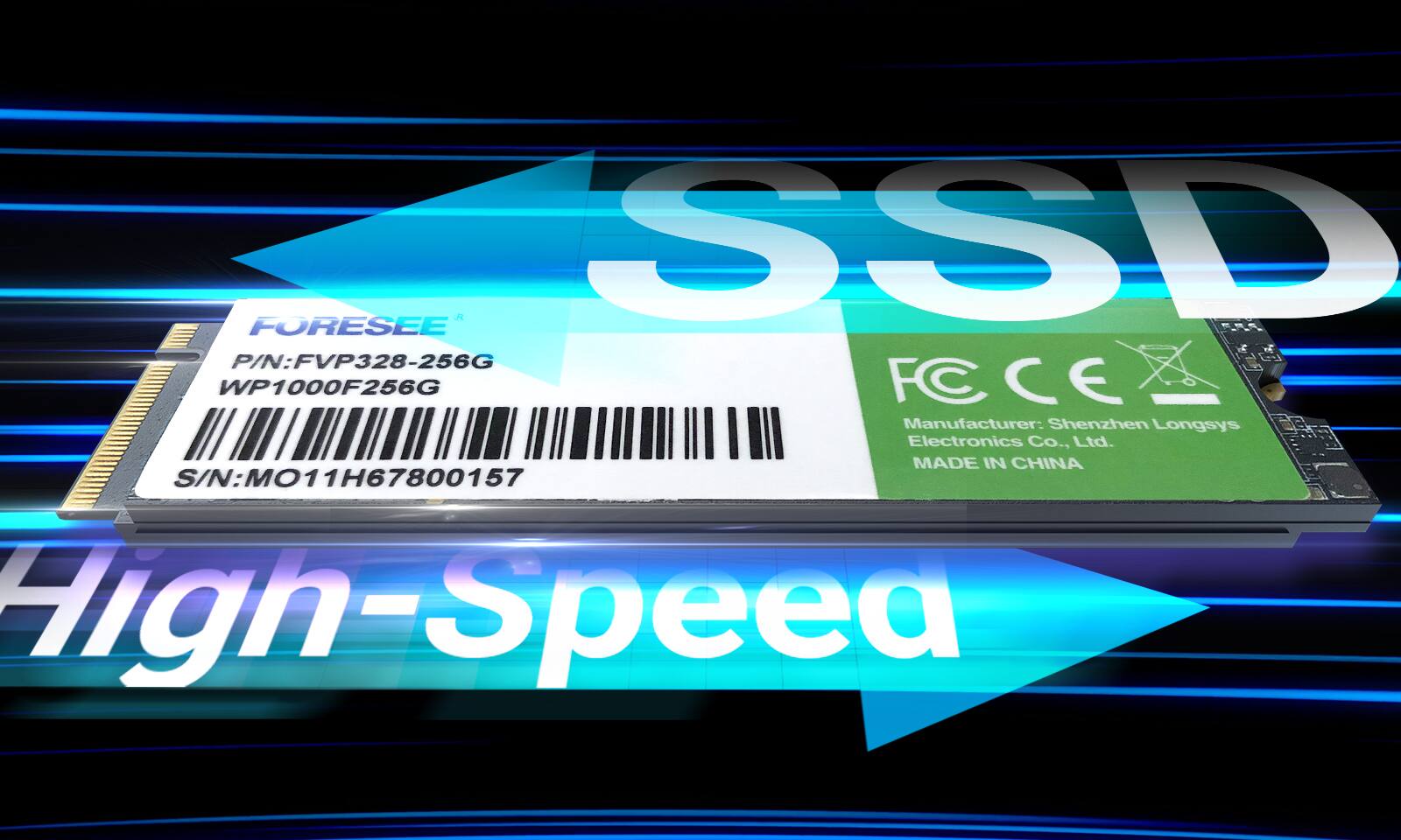 R SSD FORESEE  
P/N: FVP328-256G  
WP1000F256G  
FC ECE  
Manufacturer: Shenzhen Longsys Electronics Co., Ltd.  
MADE IN CHINA  
S/N: MO11H67800157  
High-Speed