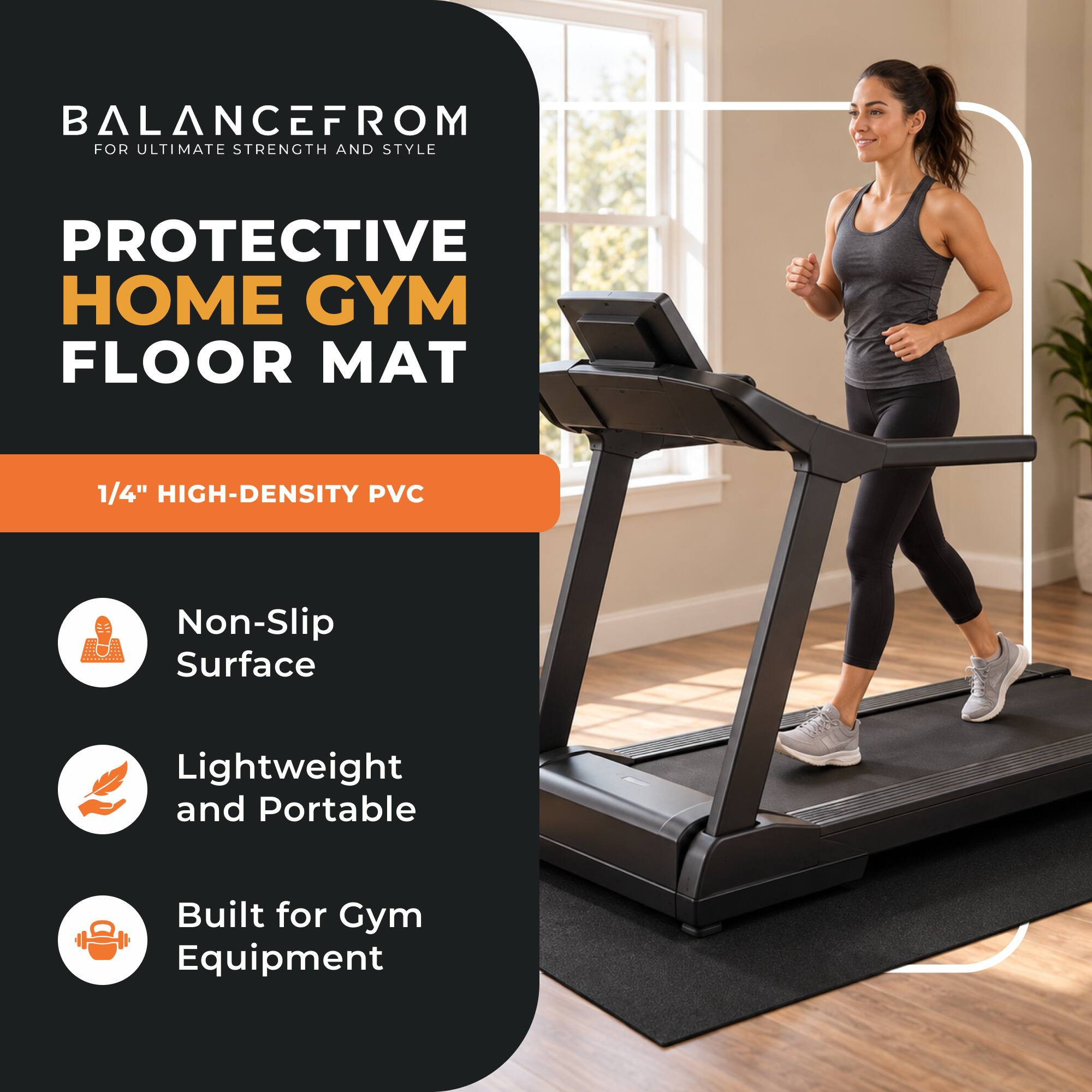 BALANCEFROM  
FOR ULTIMATE STRENGTH AND STYLE

PROTECTIVE HOME GYM FLOOR MAT

1/4" HIGH-DENSITY PVC

- Non-Slip Surface
- Lightweight and Portable
- Built for Gym Equipment