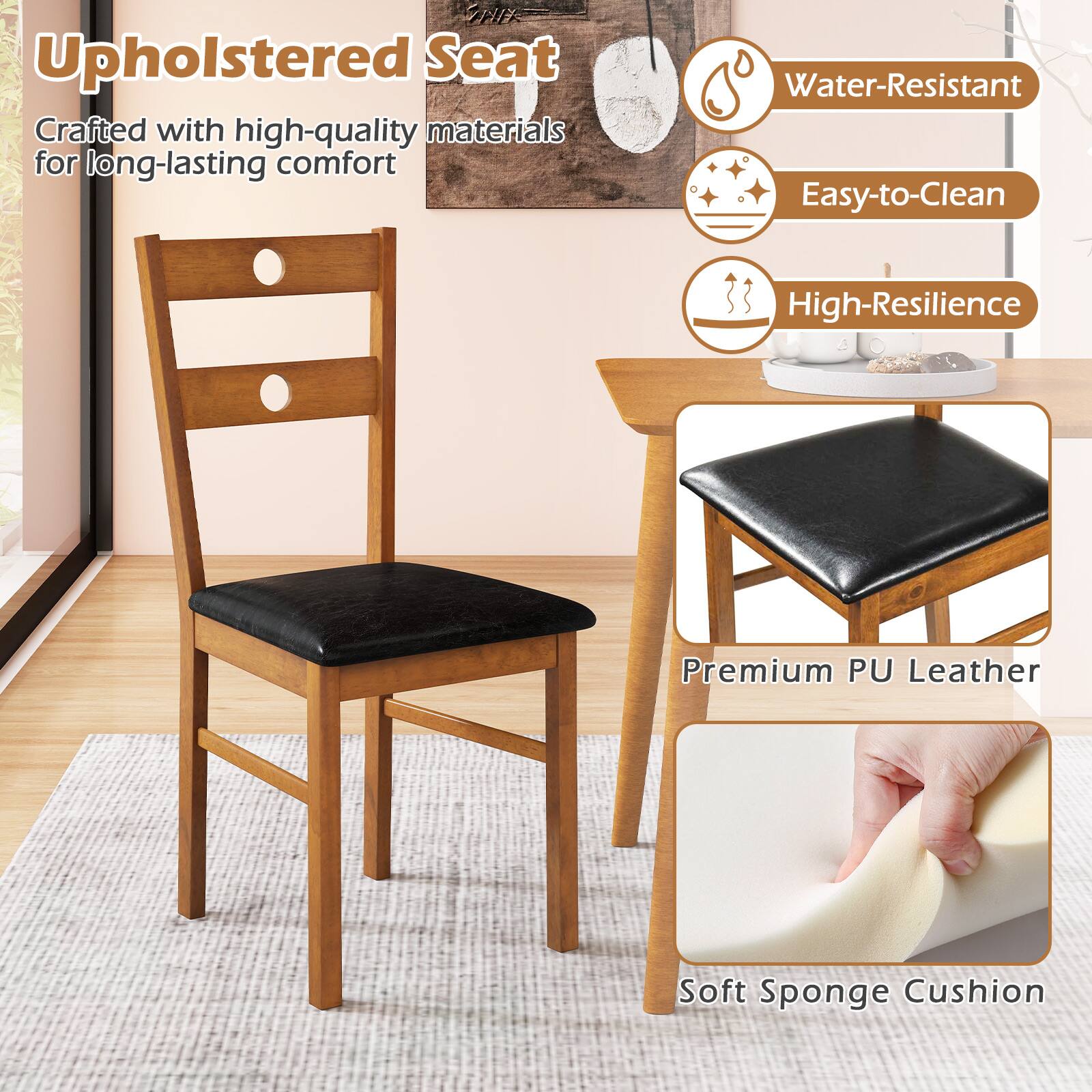 Upholstered Seat

Crafted with high-quality materials for long-lasting comfort

- Water-Resistant
- Easy-to-Clean
- High-Resilience

Premium PU Leather

Soft Sponge Cushion