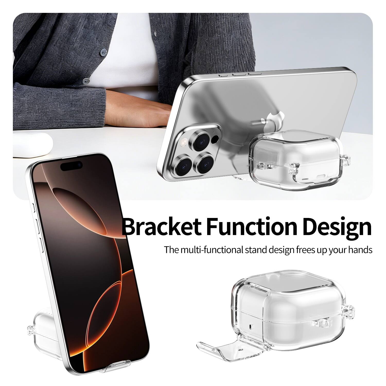 Bracket Function Design  
The multi-functional stand design frees up your hands