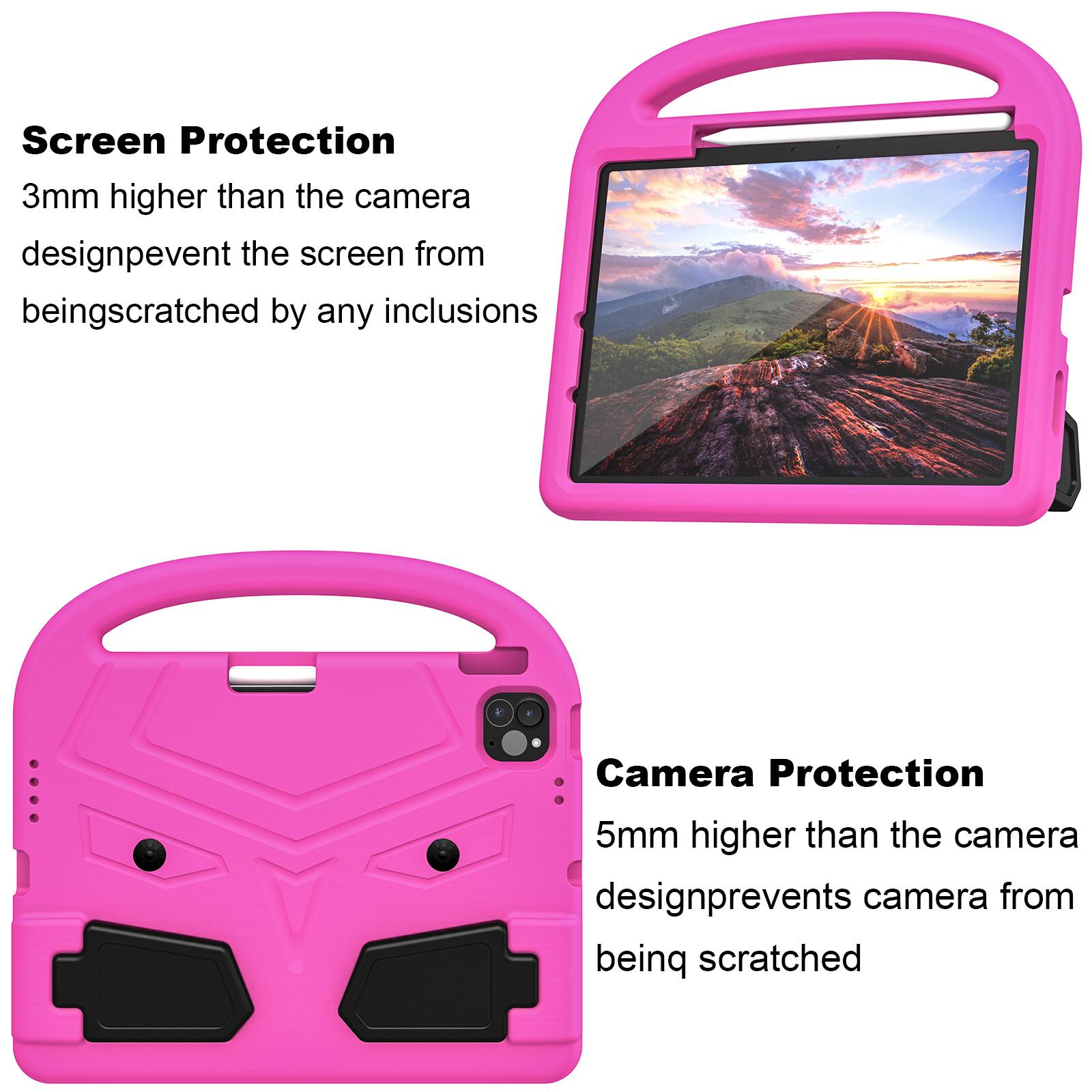 Screen Protection  
3mm higher than the camera design prevents the screen from being scratched by any inclusions  

Camera Protection  
5mm higher than the camera design prevents the camera from being scratched