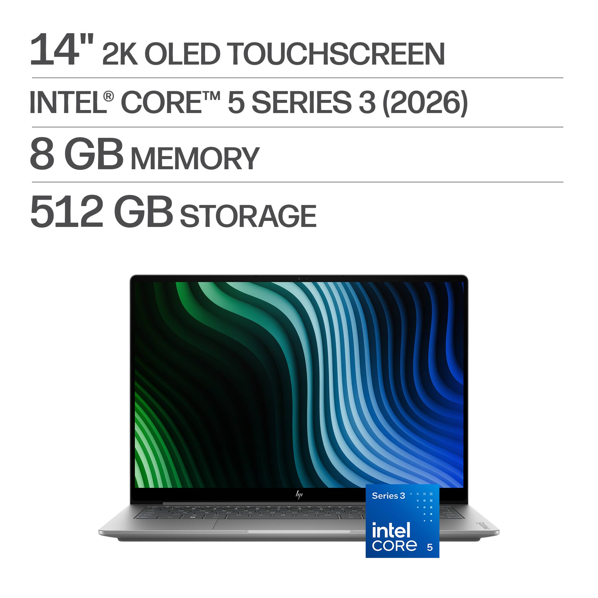 14" 2K OLED TOUCHSCREEN  
INTEL® CORE™ 5 SERIES 3 (2026)  
8 GB MEMORY  
512 GB STORAGE