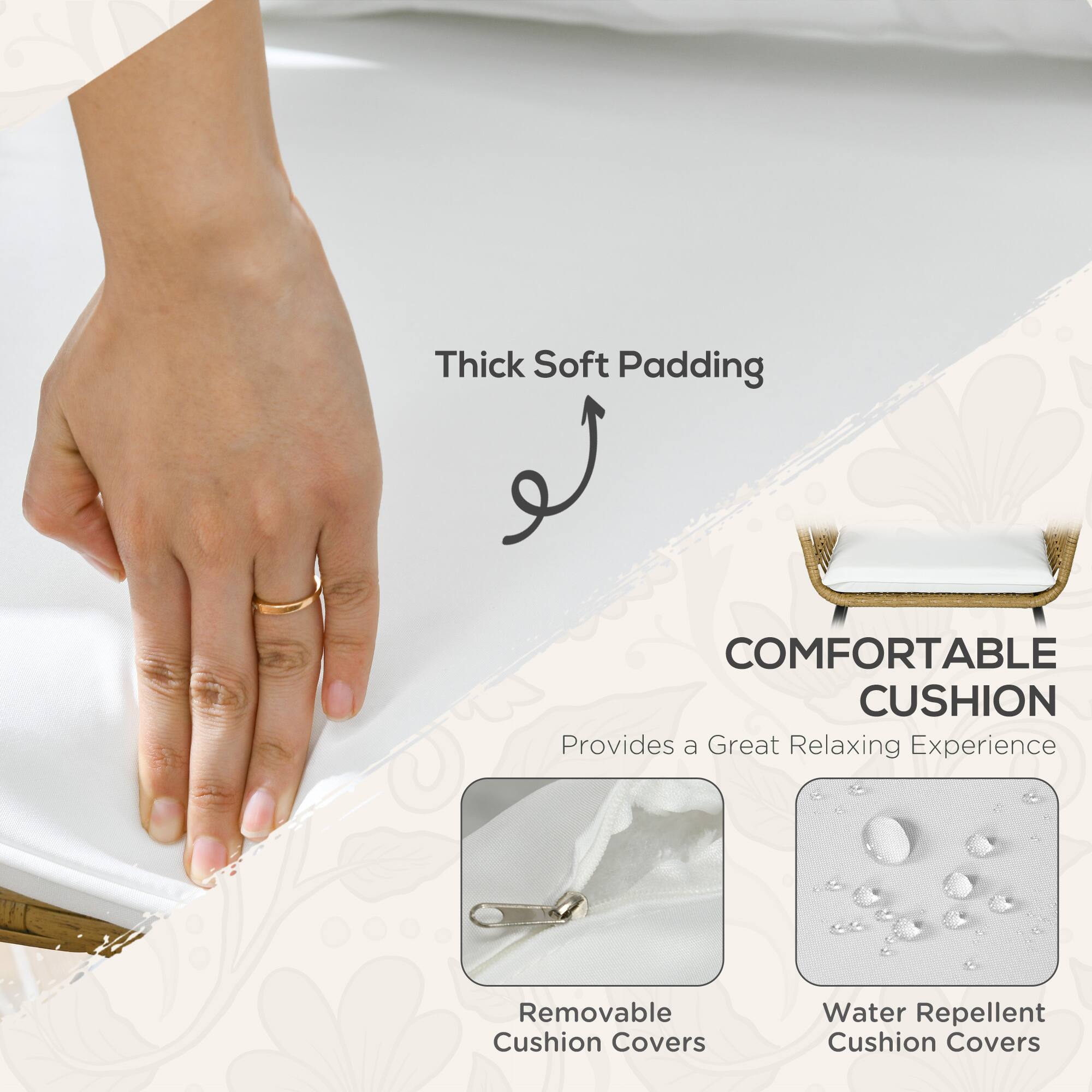 - Thick Soft Padding
- COMFORTABLE CUSHION
- Provides a Great Relaxing Experience
- Removable Cushion Covers
- Water Repellent Cushion Covers