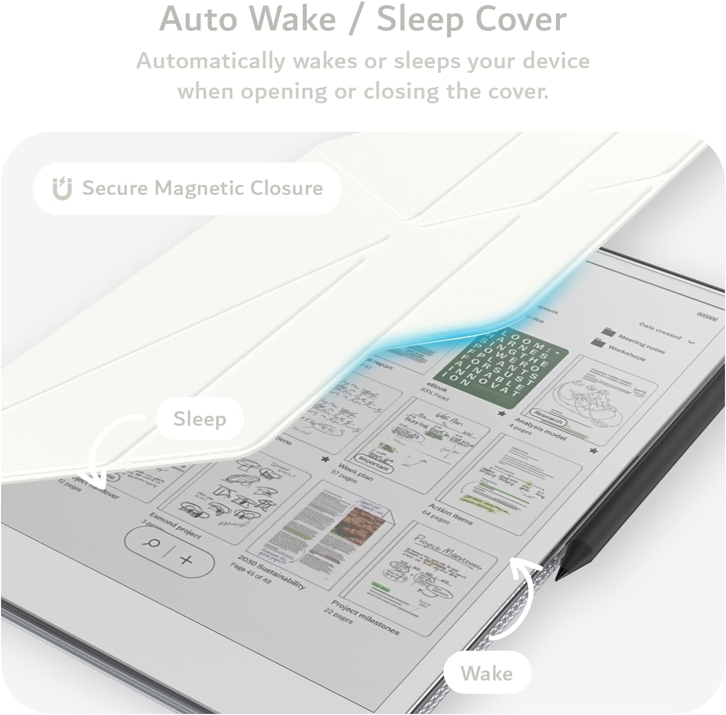 Auto Wake / Sleep Cover  
Automatically wakes or sleeps your device when opening or closing the cover.  

Secure Magnetic Closure  

Sleep  
Wake