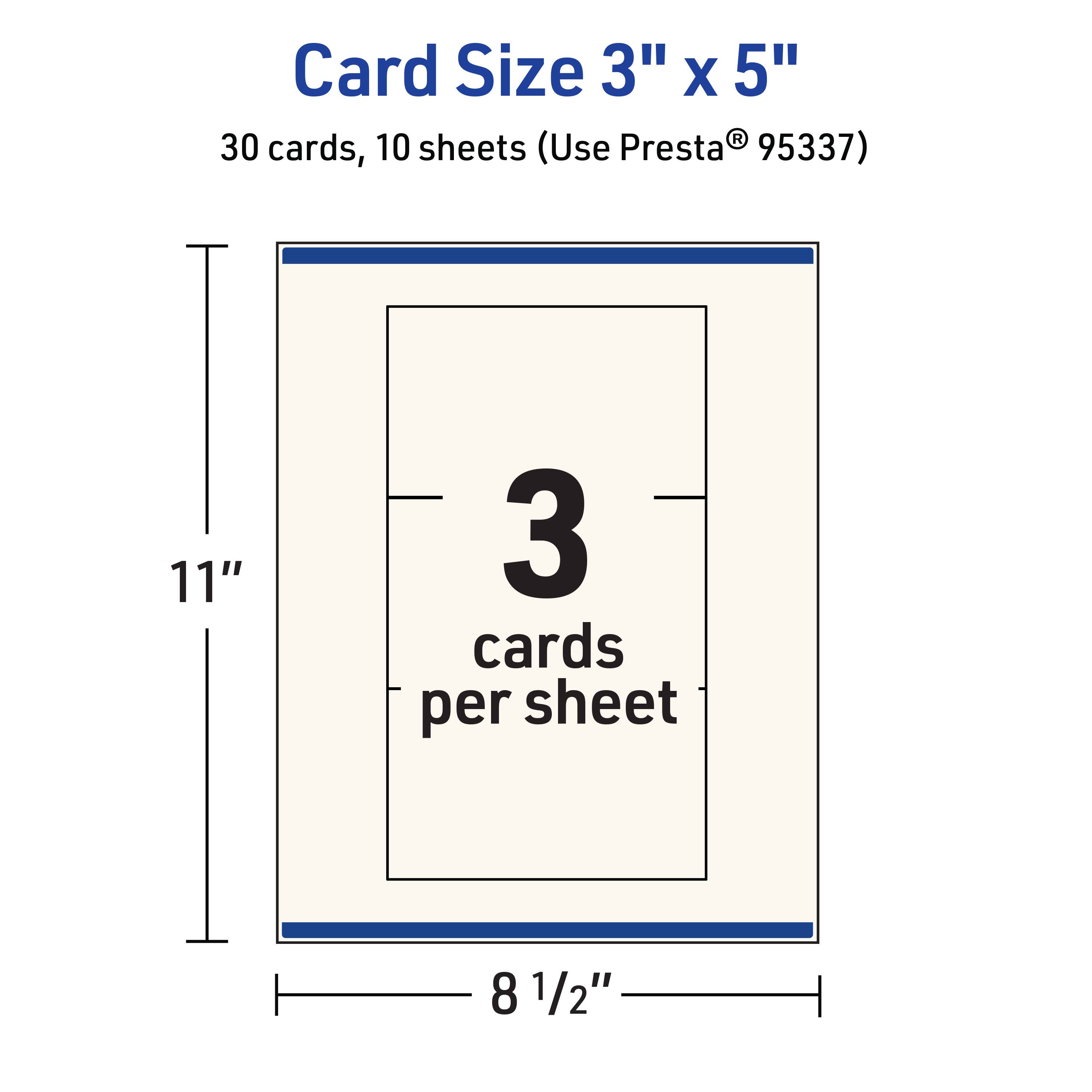 Card Size 3" x 5"  
30 cards, 10 sheets (Use Presta® 95337)  
11" x 8 1/2"  
3 cards per sheet