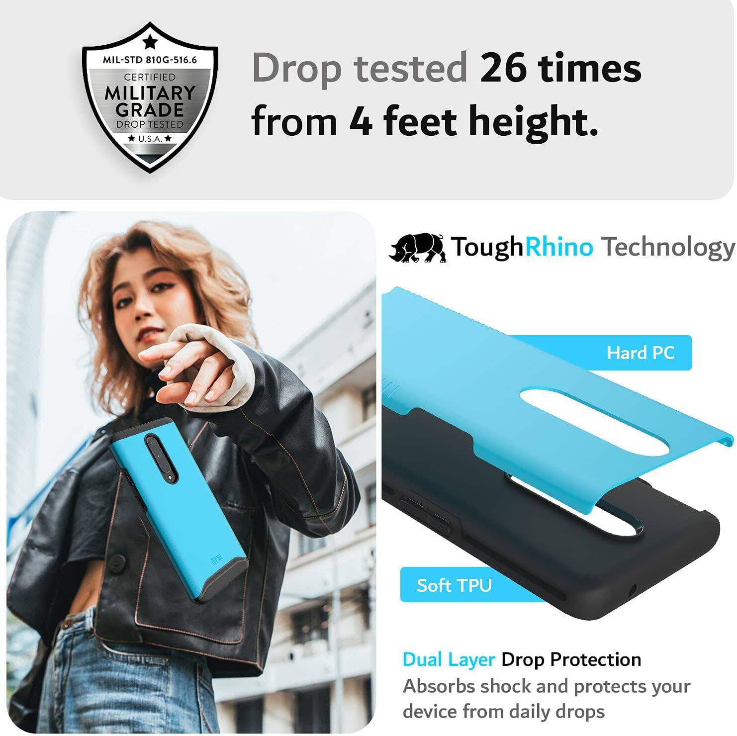 MIL-STD 810G-516.6 CERTIFIED MILITARY GRADE DROP TESTED U.S.A.

Drop tested 26 times from 4 feet height.

Tough Rhino Technology

Dual Layer Drop Protection
Absorbs shock and protects your device from daily drops

Hard PC
Soft TPU