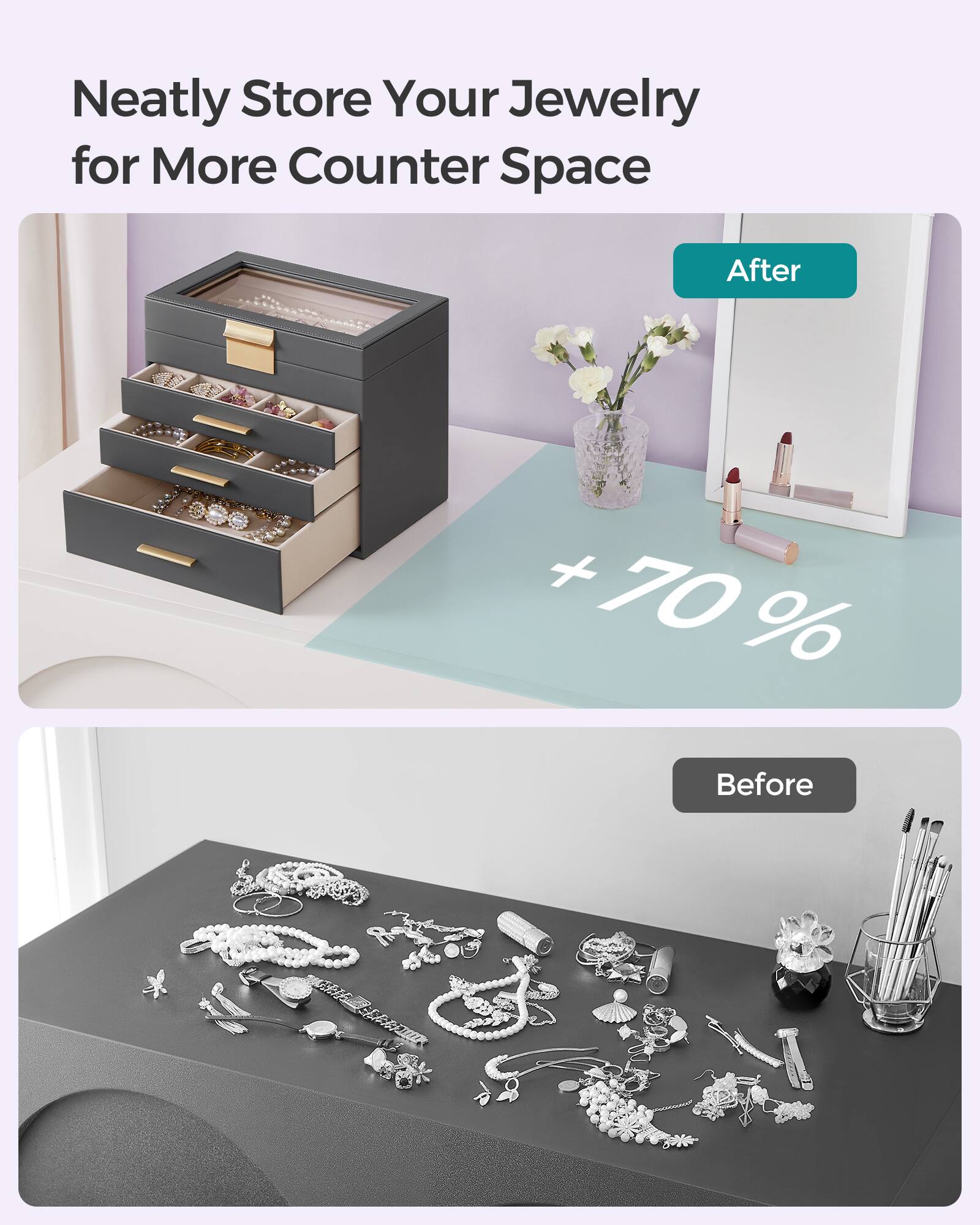 Neatly Store Your Jewelry for More Counter Space

After
+70%

Before