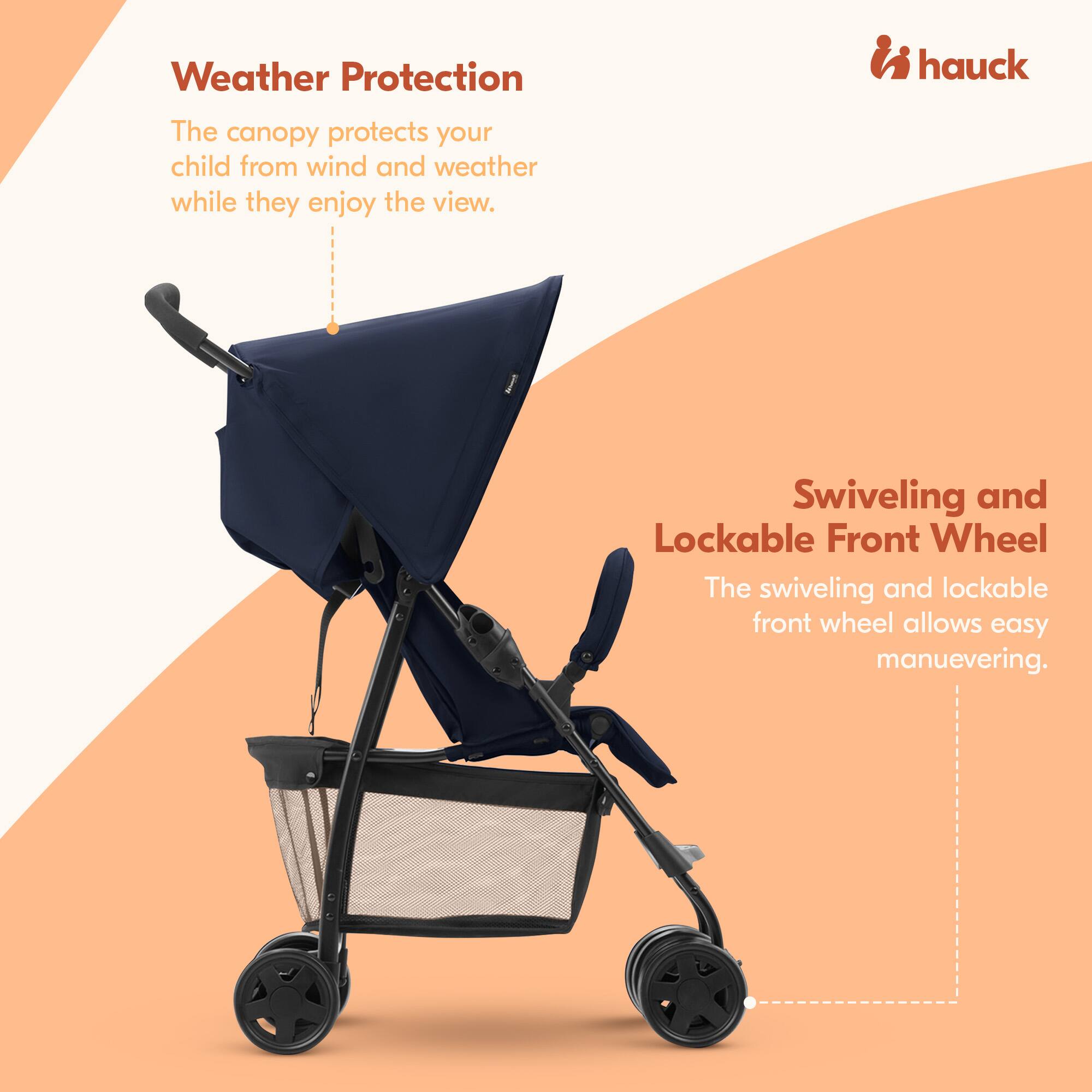 Weather Protection hauck  
The canopy protects your child from wind and weather while they enjoy the view.  
Swiveling and Lockable Front Wheel  
The swiveling and lockable front wheel allows easy maneuvering.