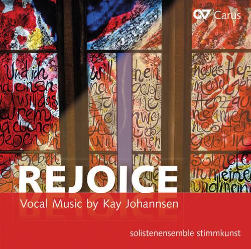 CV Carus

REJOICE

Vocal Music by Kay Johannsen

solistenensemble stimmkunst