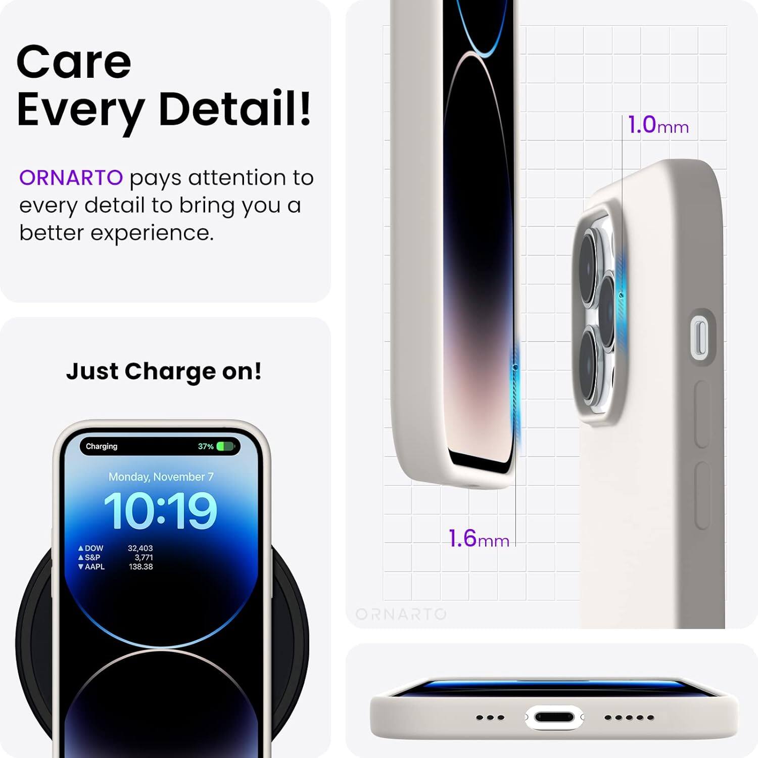 Care Every Detail! ORNARTO pays attention to every detail to bring you a better experience. 1.0mm Just Charge on! Charging 37% Monday, November 7 10:19 a DOW 32,403 S&P 3,771 AAPL 138.38 1.6mm ORNARTO