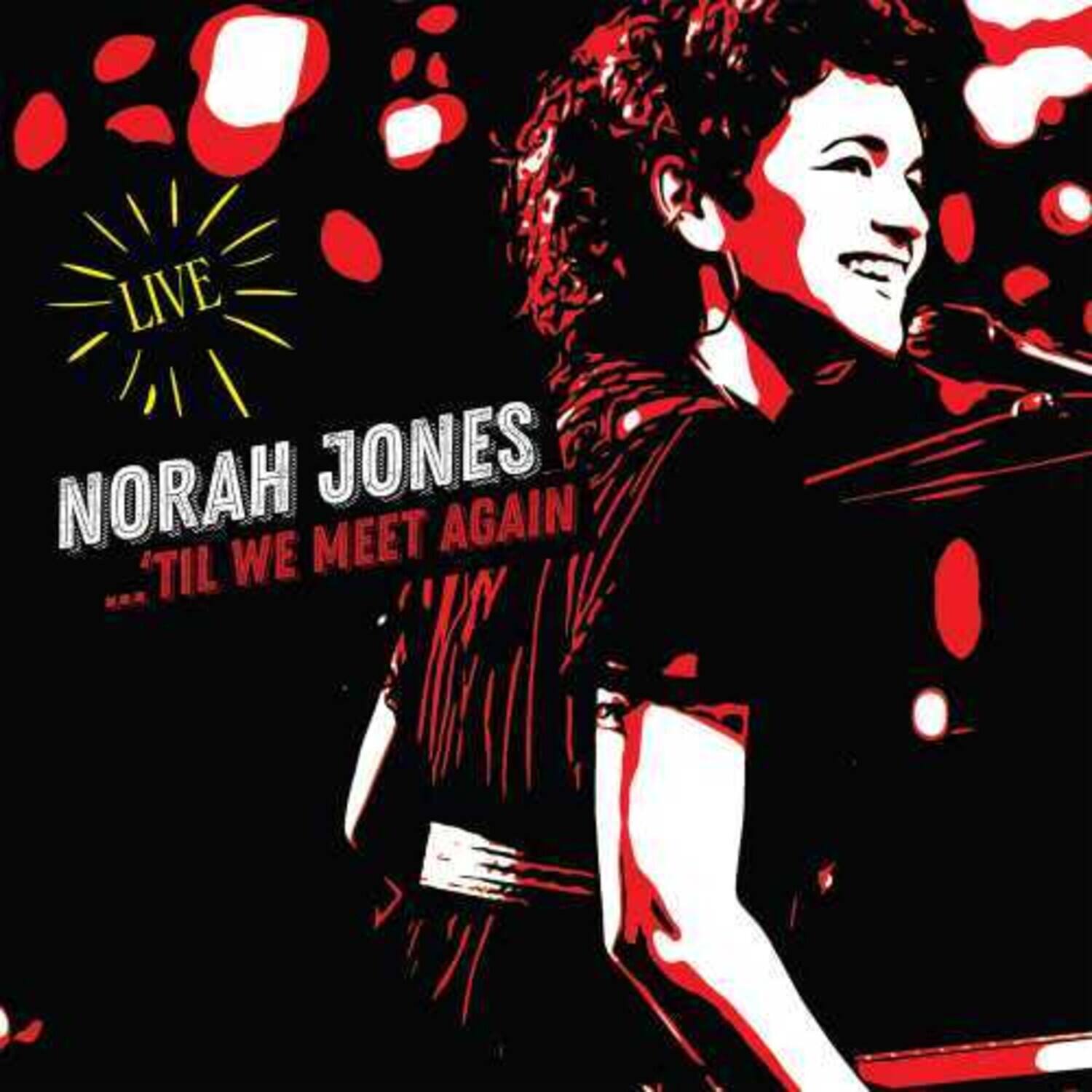 LIVE  
NORAH JONES  
'TIL WE MEET AGAIN