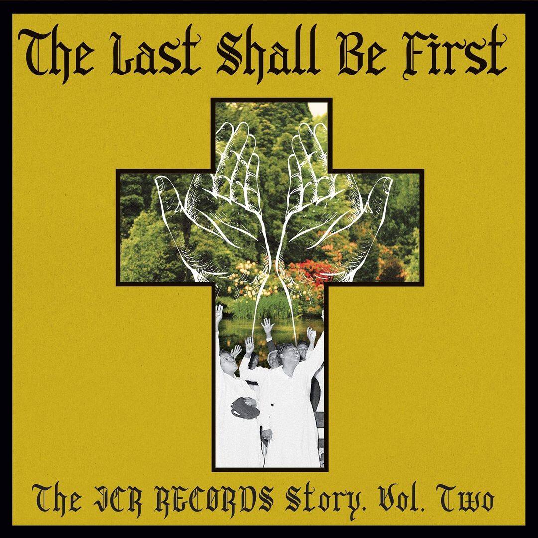 Front. The Last Shall Be First: The JCR Records Story, Vol. 2 [LP].