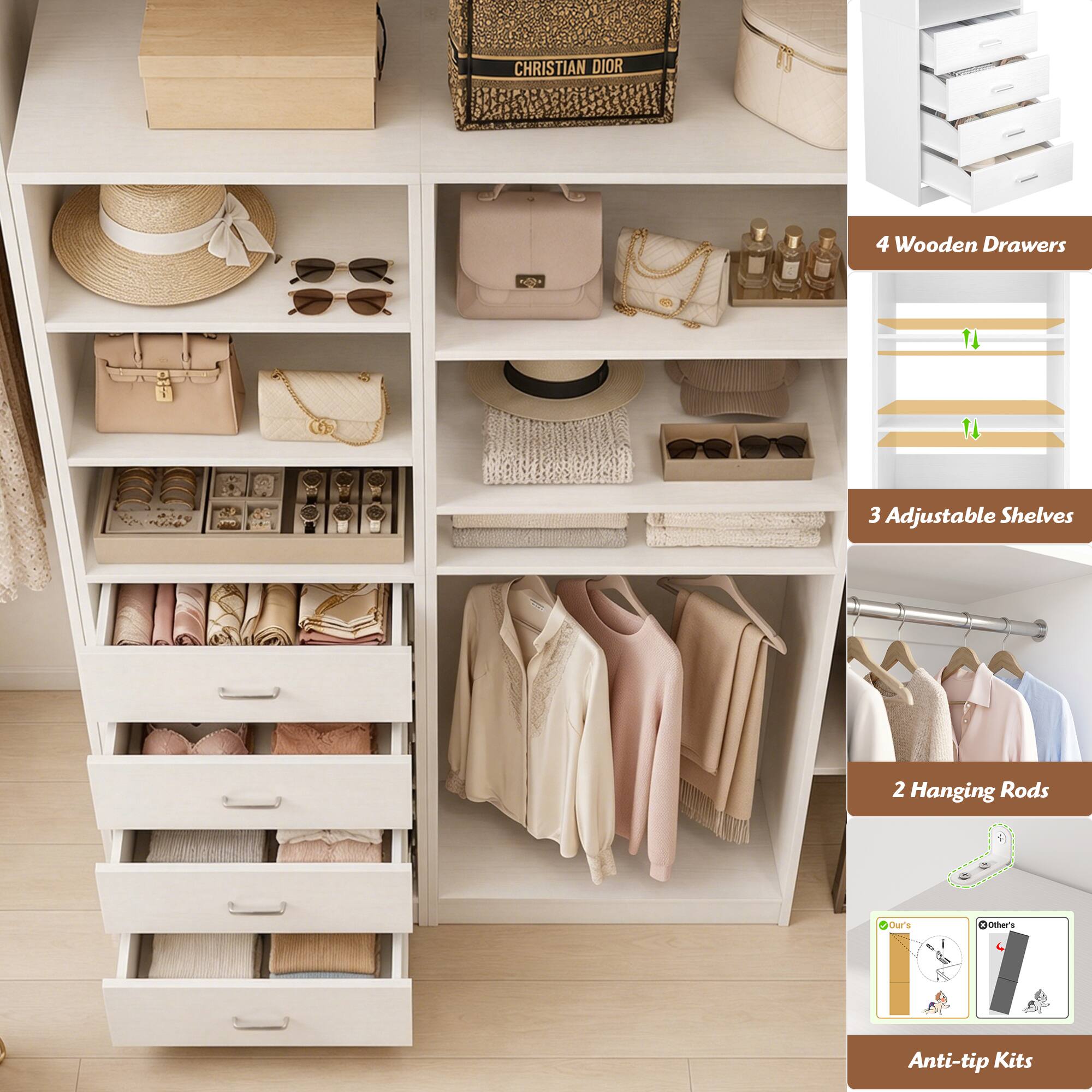 CHRISTIAN DIOR

4 Wooden Drawers

3 Adjustable Shelves

2 Hanging Rods

Anti-tip Kits