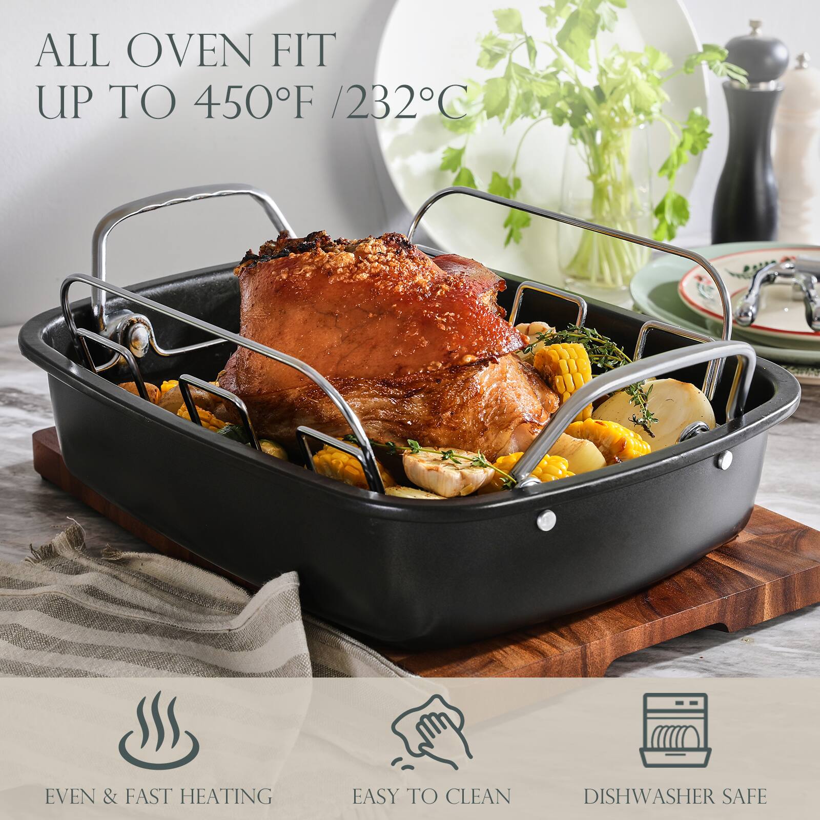 ALL OVEN FIT UP TO 450°F / 232°C

EVEN & FAST HEATING

EASY TO CLEAN

DISHWASHER SAFE