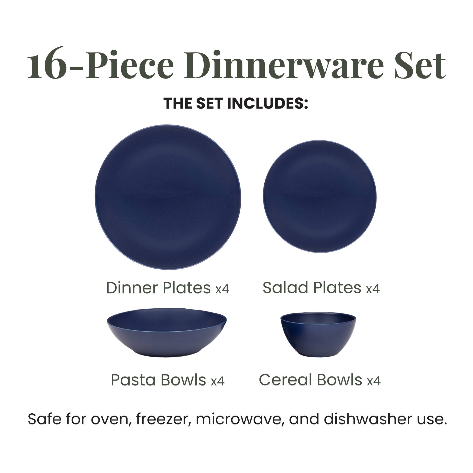 16-Piece Dinnerware Set

THE SET INCLUDES:
- Dinner Plates x4
- Salad Plates x4
- Pasta Bowls x4
- Cereal Bowls x4

Safe for oven, freezer, microwave, and dishwasher use.