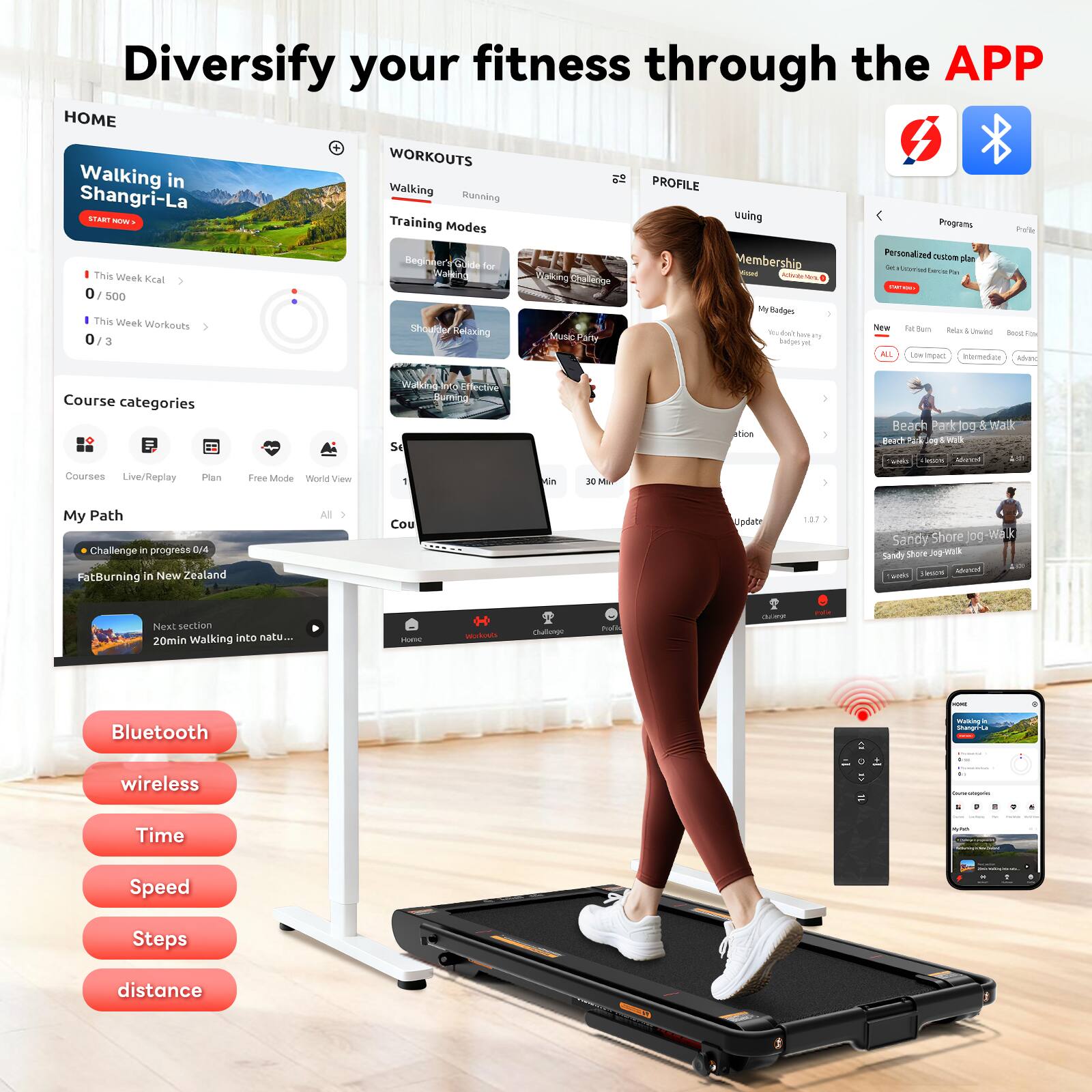 Diversify your fitness through the APP

HOME
Walking in Shangri-La
START WORKOUT

WORKOUTS
Walking
Running
Training Modes

PROFILE
Using
Membership
Personalized custom plan
My Badges

This Week Kcal
0 / 500

This Week Workouts
0 / 3

Course categories
Courses
Live/Replay
Plan
Free Mode
World View
My Path

Challenge in progress 0/4
FatBurning in New Zealand
Next section
20min walking into natu...

Bluetooth
wireless
Time
Speed
Steps
distance

Beach Park jog & Walk
Sandy Shore jog-Walk