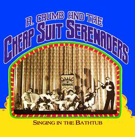 Robert Crumb & His Cheap Suit Serenaders - Singing In The Bathtub - VINYL LP