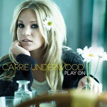 CARRIE UNDERWOOD
PLAY ON